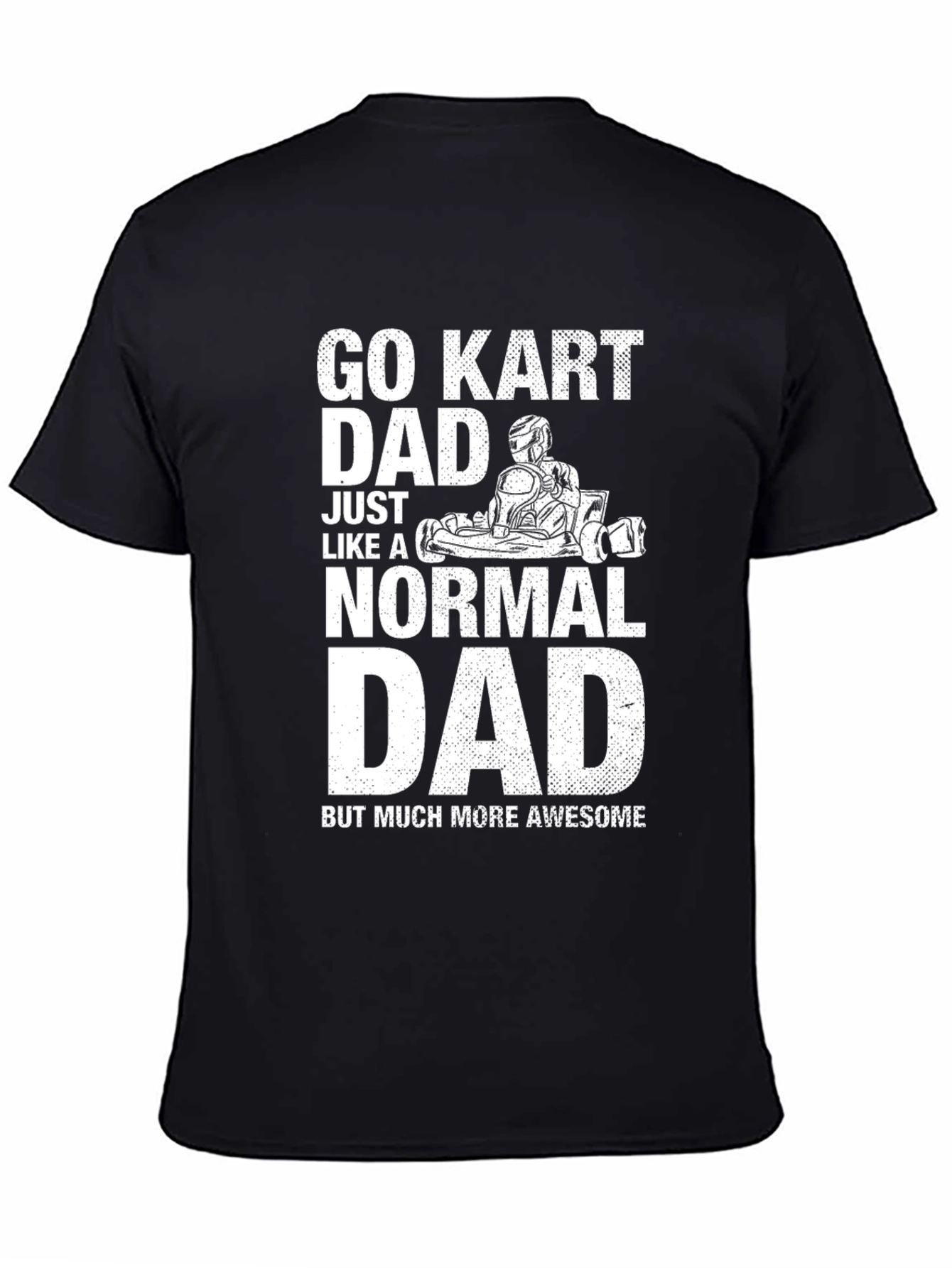 Go Kart Dad T-Shirt - Awesome Fathers Day Gift
