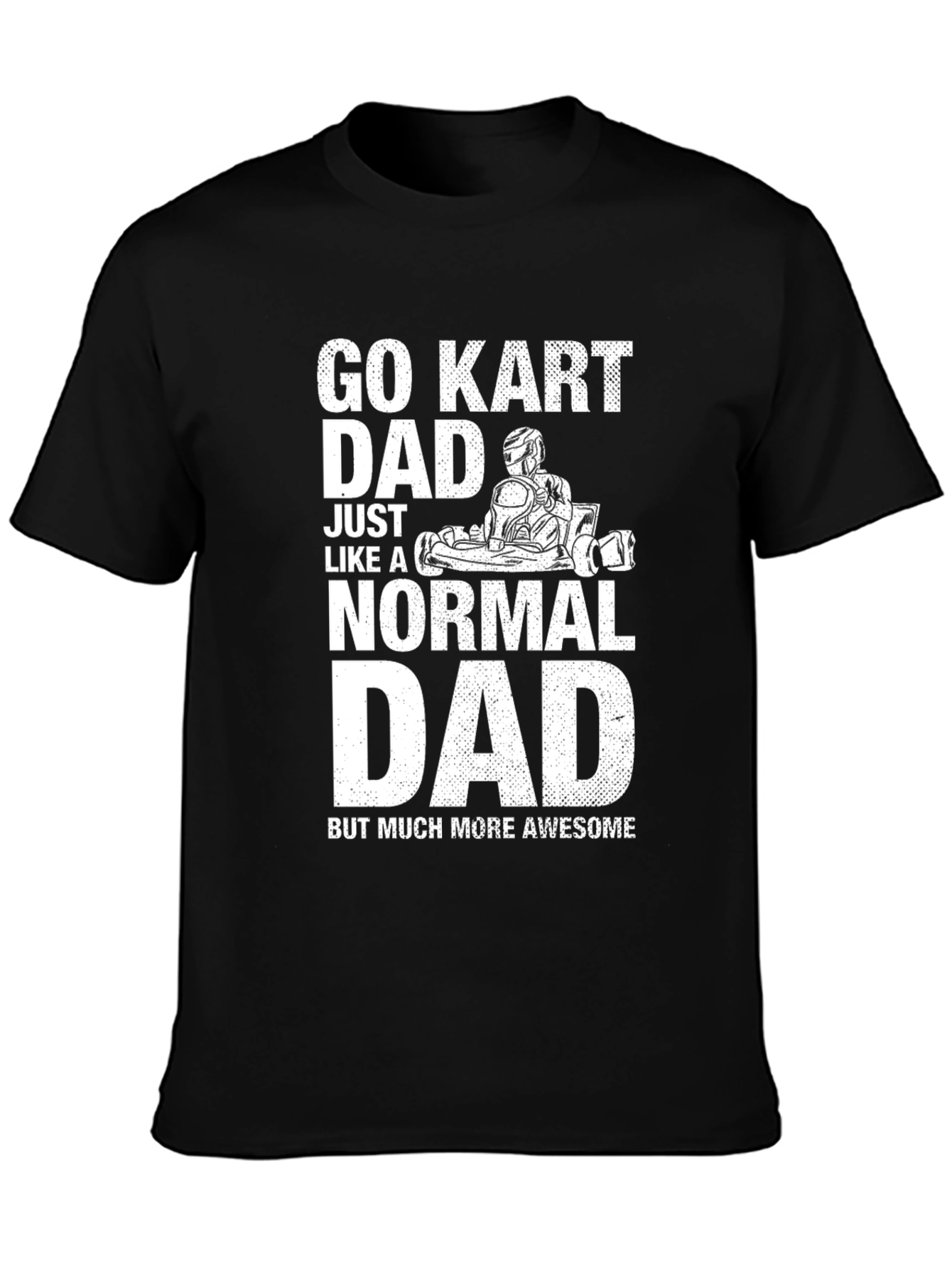 Go Kart Dad T-Shirt - Awesome Fathers Day Gift