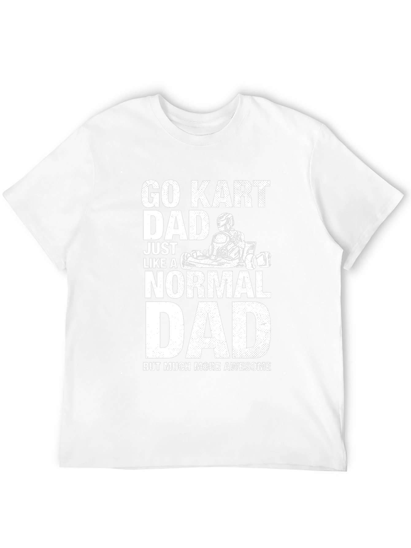 Go Kart Dad T-Shirt - Awesome Fathers Day Gift