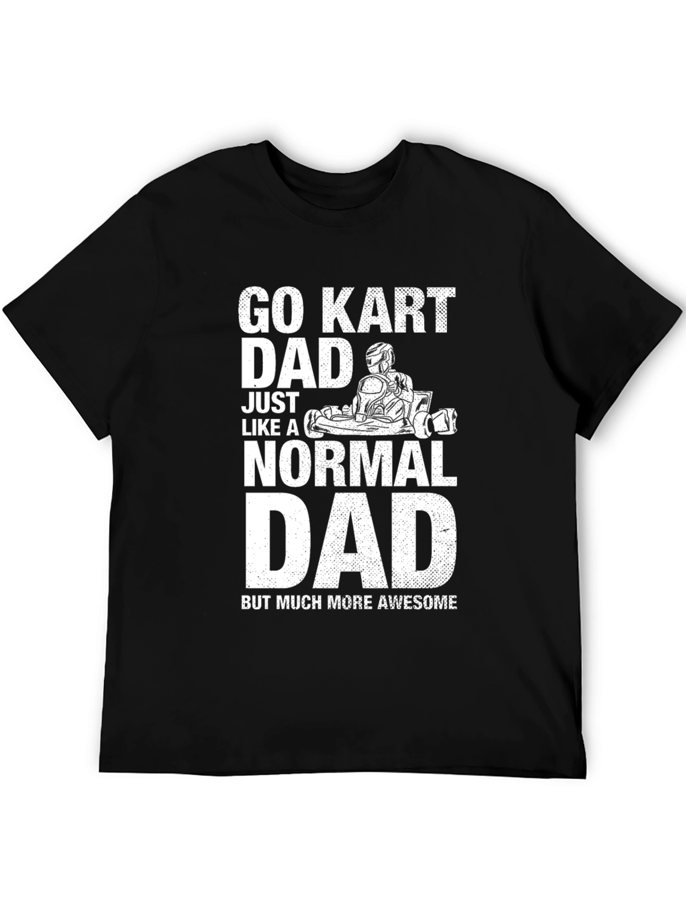 Go Kart Dad T-Shirt - Awesome Fathers Day Gift