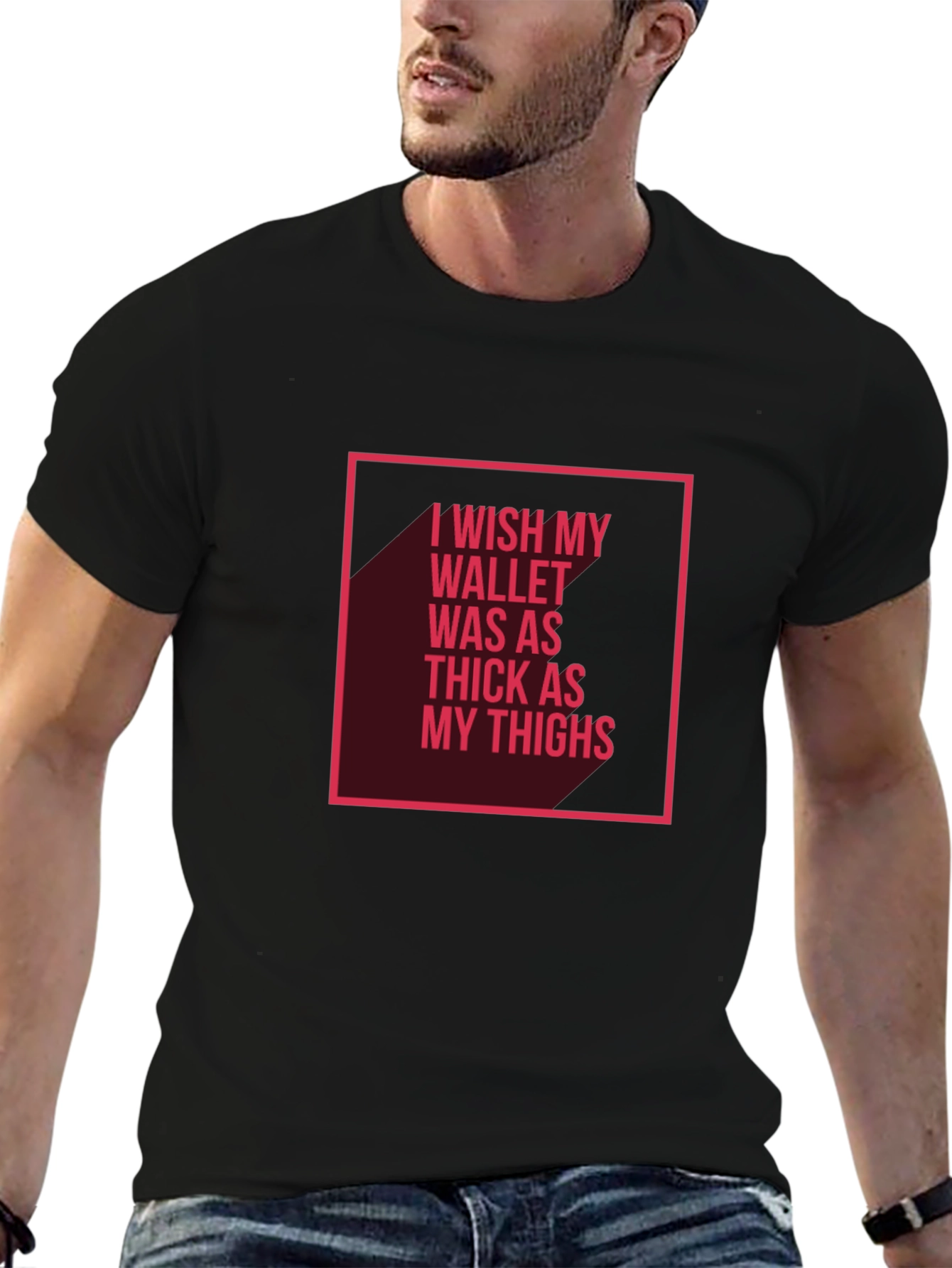 Wish My Wallet Was as Thick T-Shirt