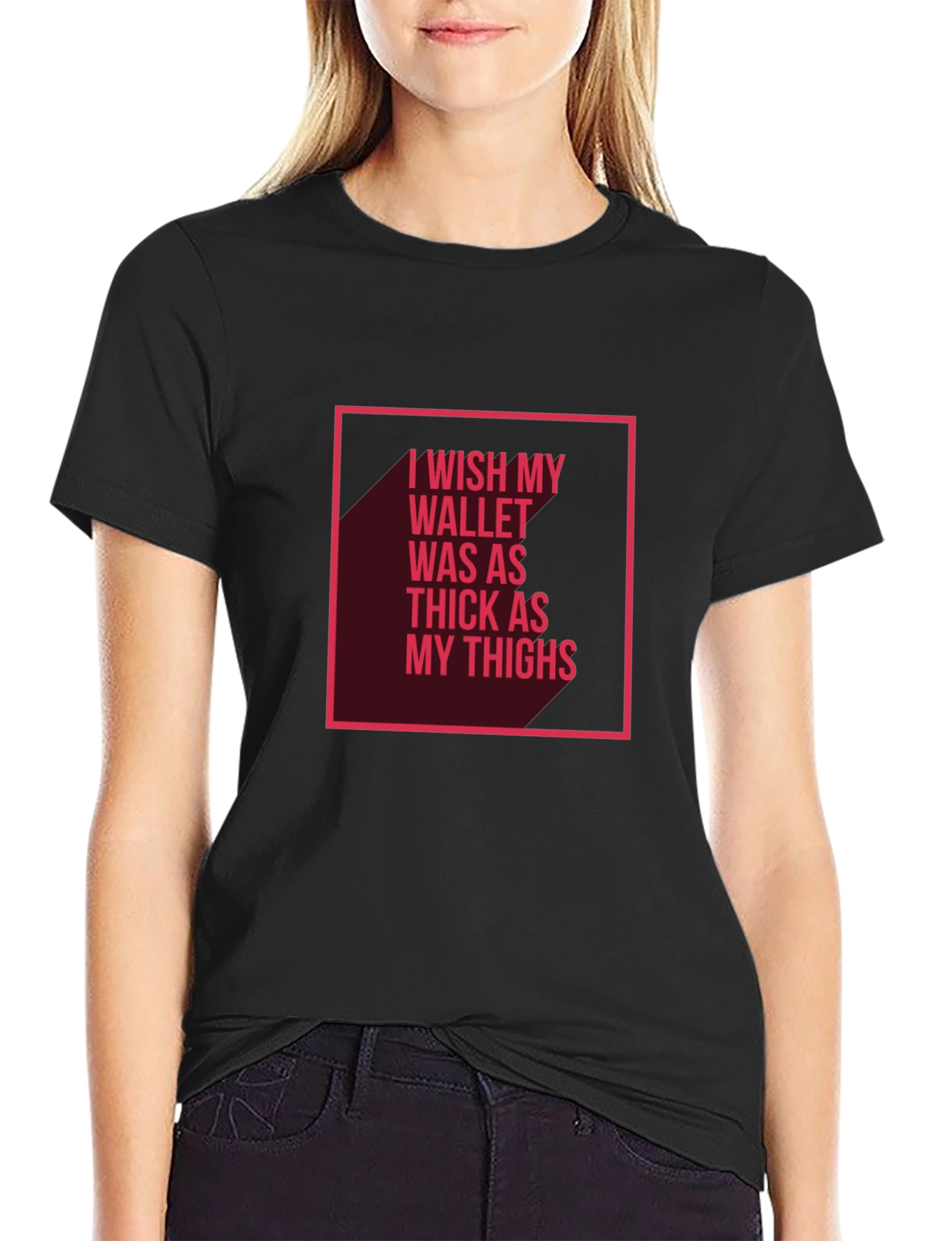 Wish My Wallet Was as Thick T-Shirt