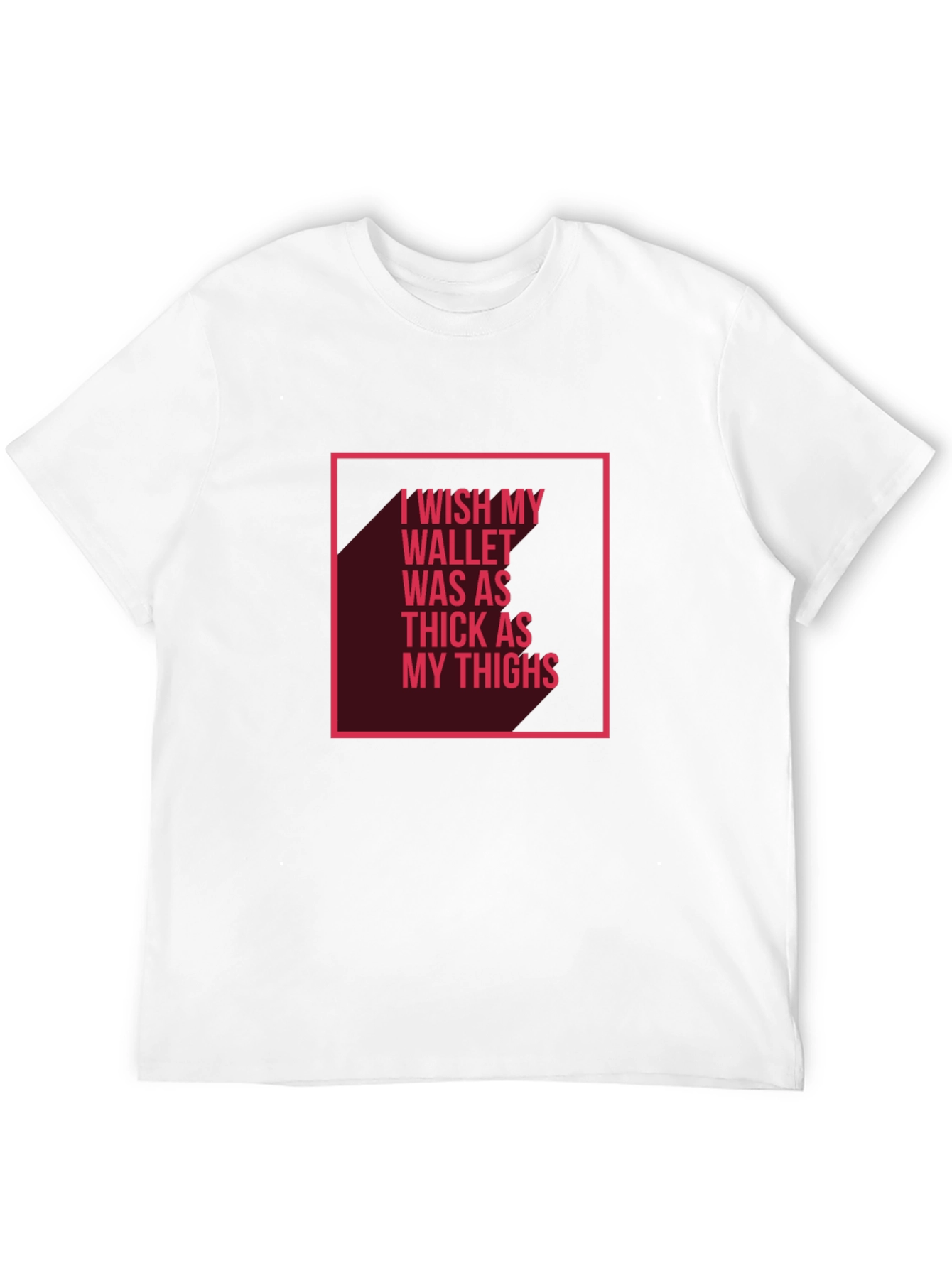 Wish My Wallet Was as Thick T-Shirt