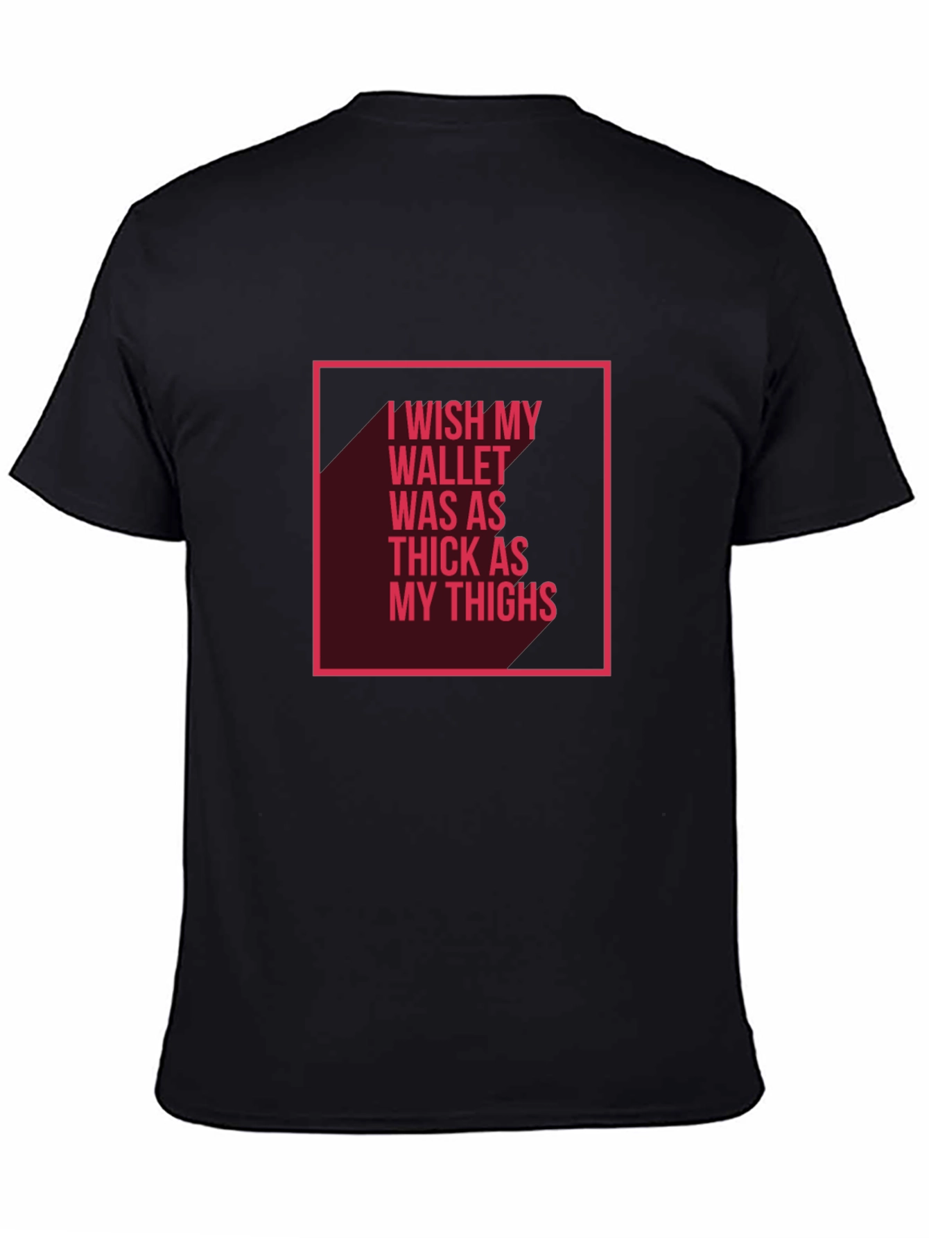Wish My Wallet Was as Thick T-Shirt