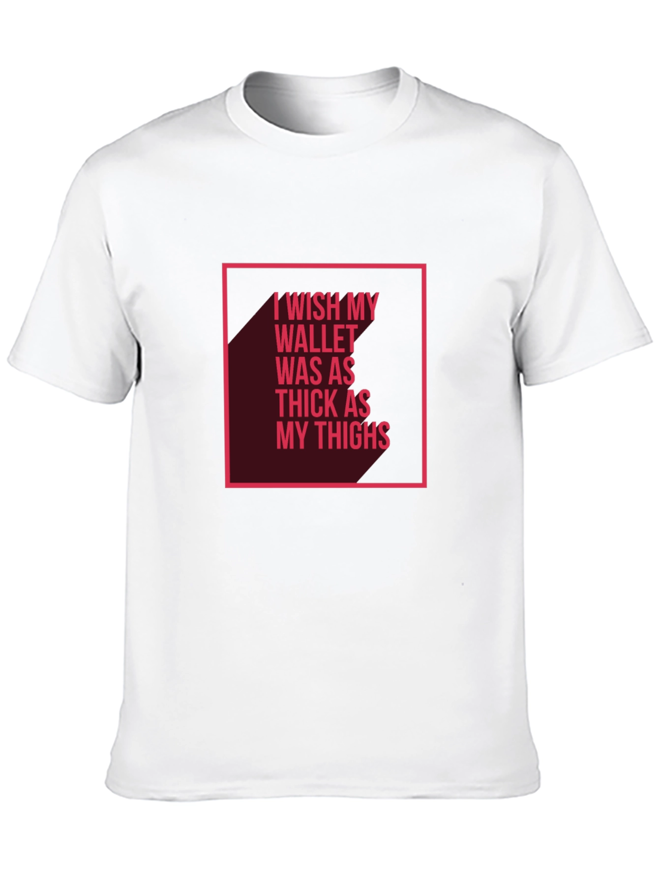 Wish My Wallet Was as Thick T-Shirt