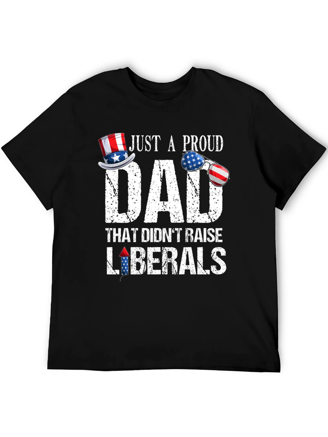 Proud Dad Patriotic T-Shirt - No Liberals!