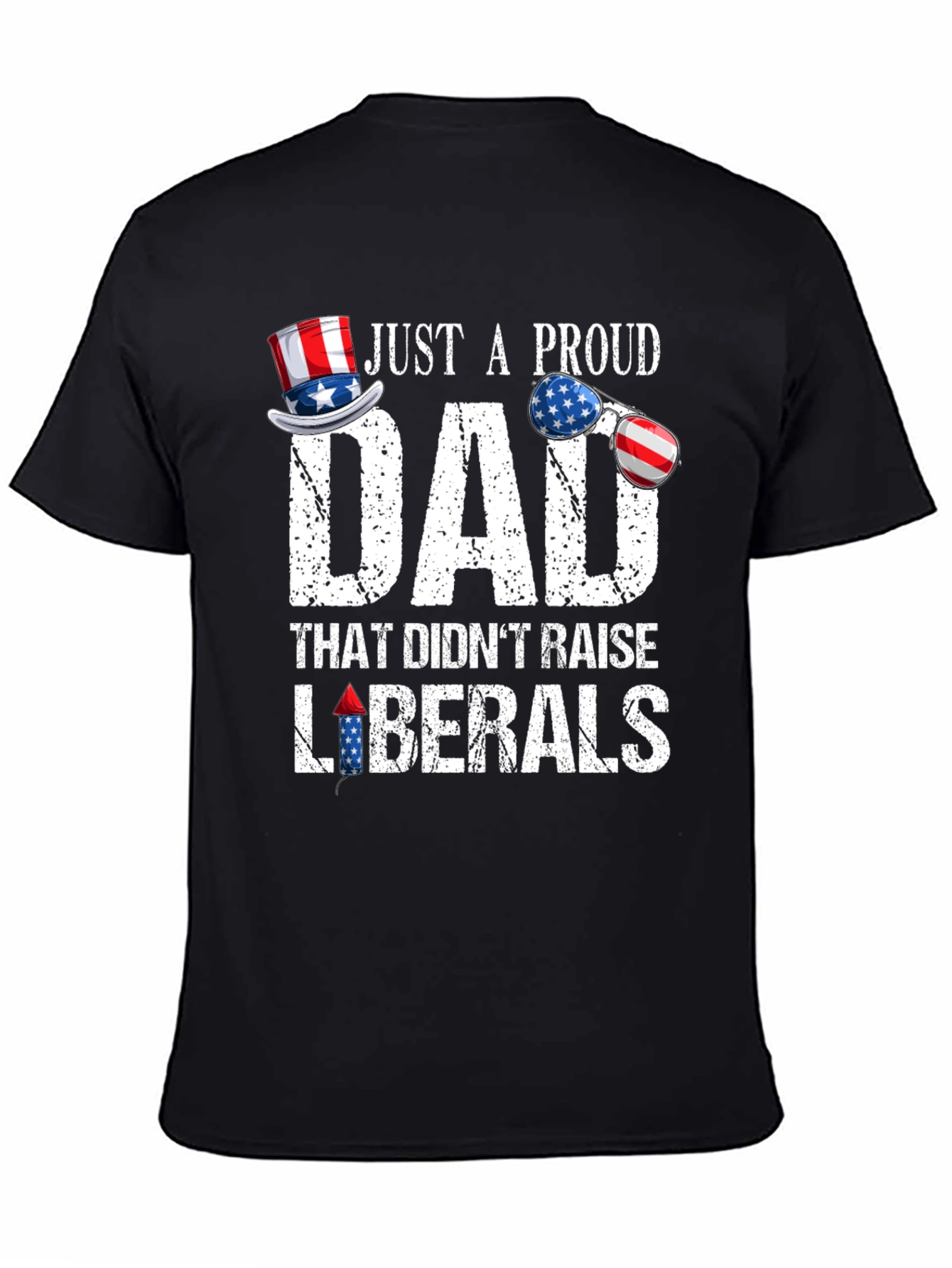 Proud Dad Patriotic T-Shirt - No Liberals!