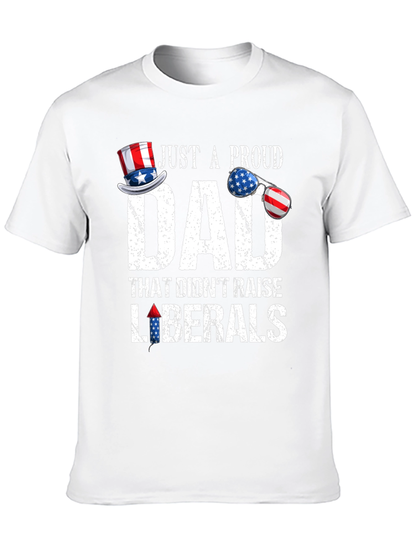 Proud Dad Patriotic T-Shirt - No Liberals!