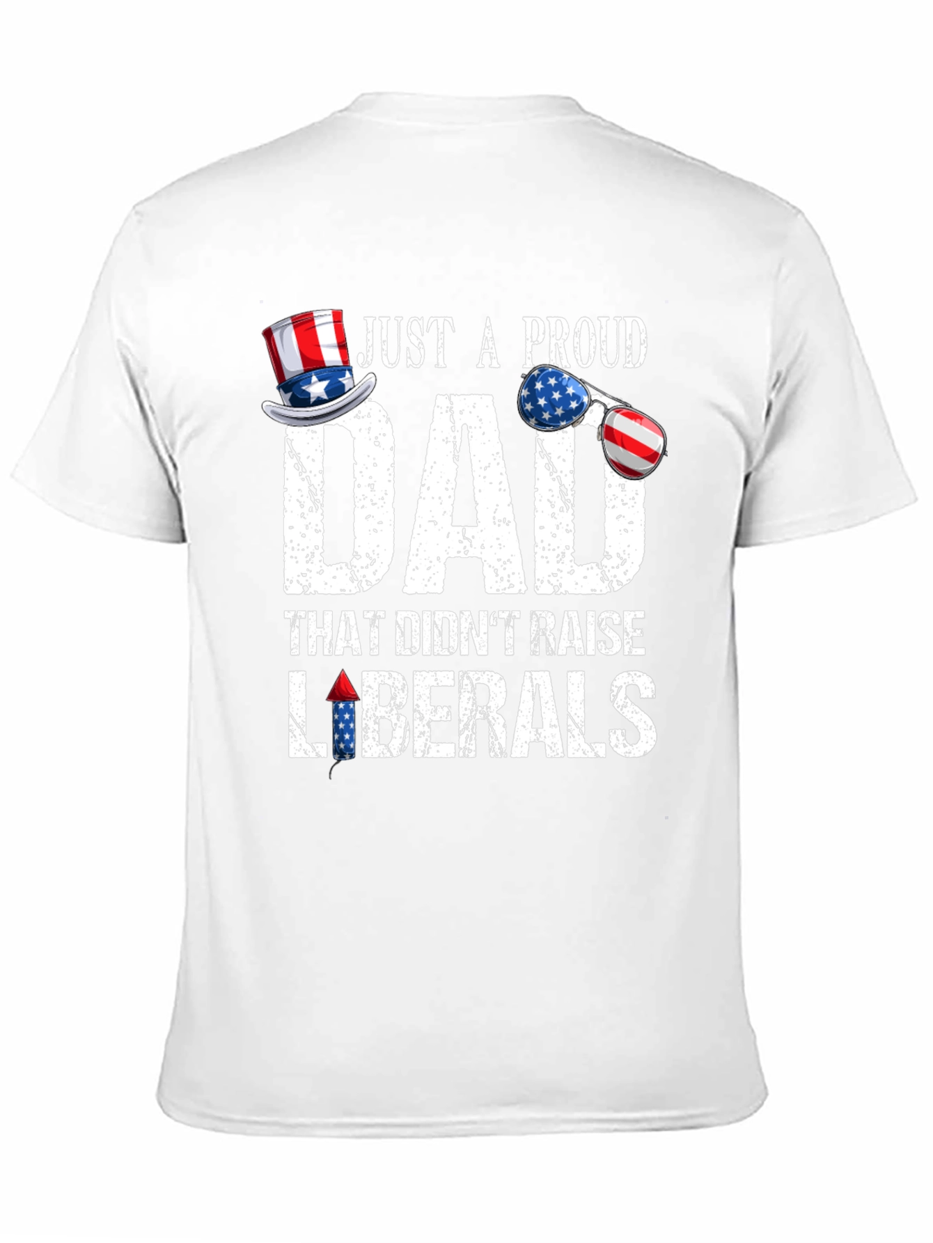 Proud Dad Patriotic T-Shirt - No Liberals!