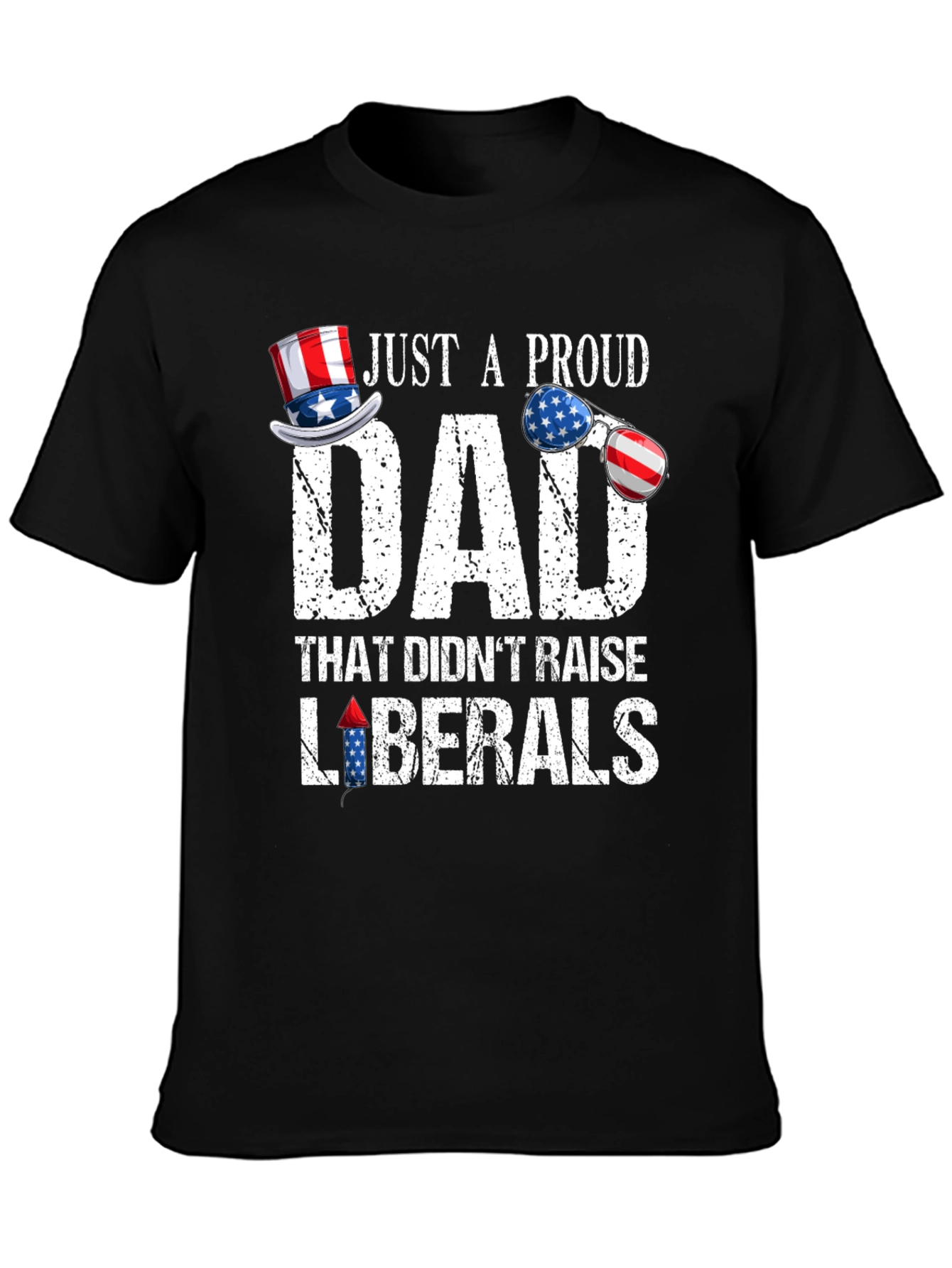 Proud Dad Patriotic T-Shirt - No Liberals!