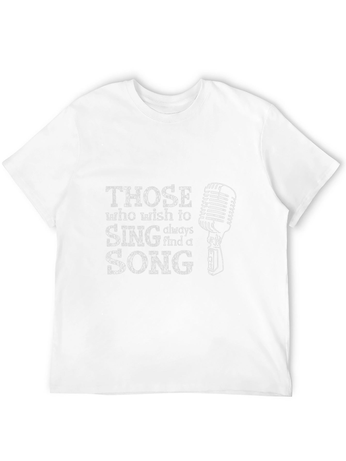 Singer T-Shirt - Those Who Wish to Sing