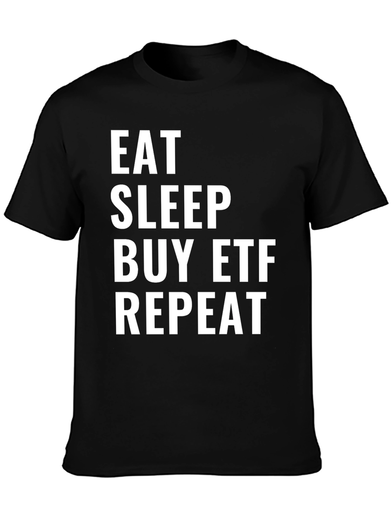 Eat Sleep Buy ETF Repeat Black T-Shirt