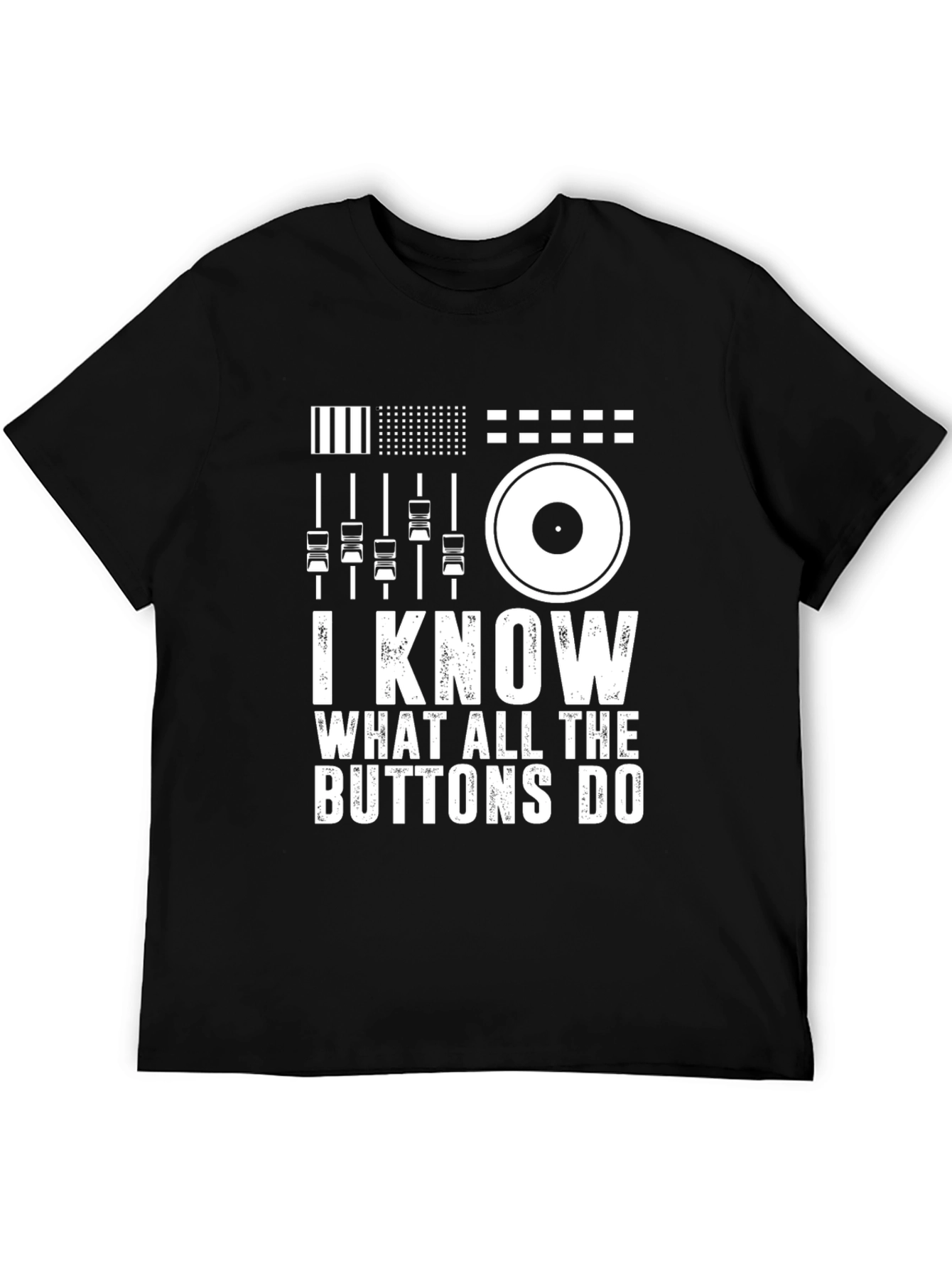 I Know What All The Buttons Do DJ T-Shirt