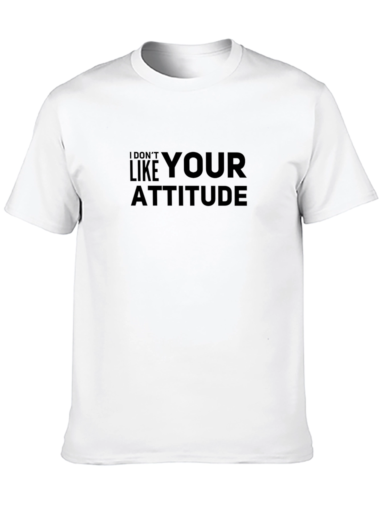 I Dont Like Your Attitude Black T-Shirt