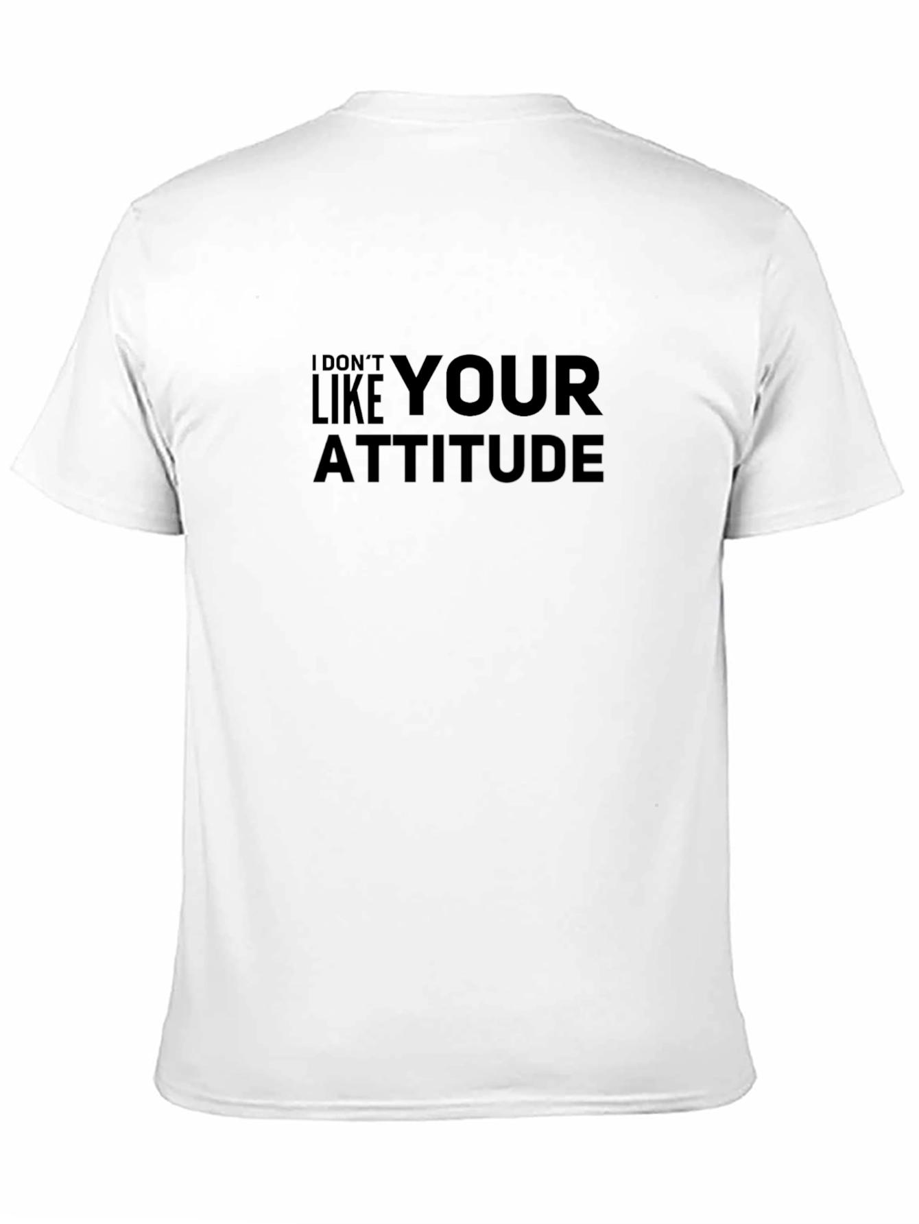 I Dont Like Your Attitude Black T-Shirt