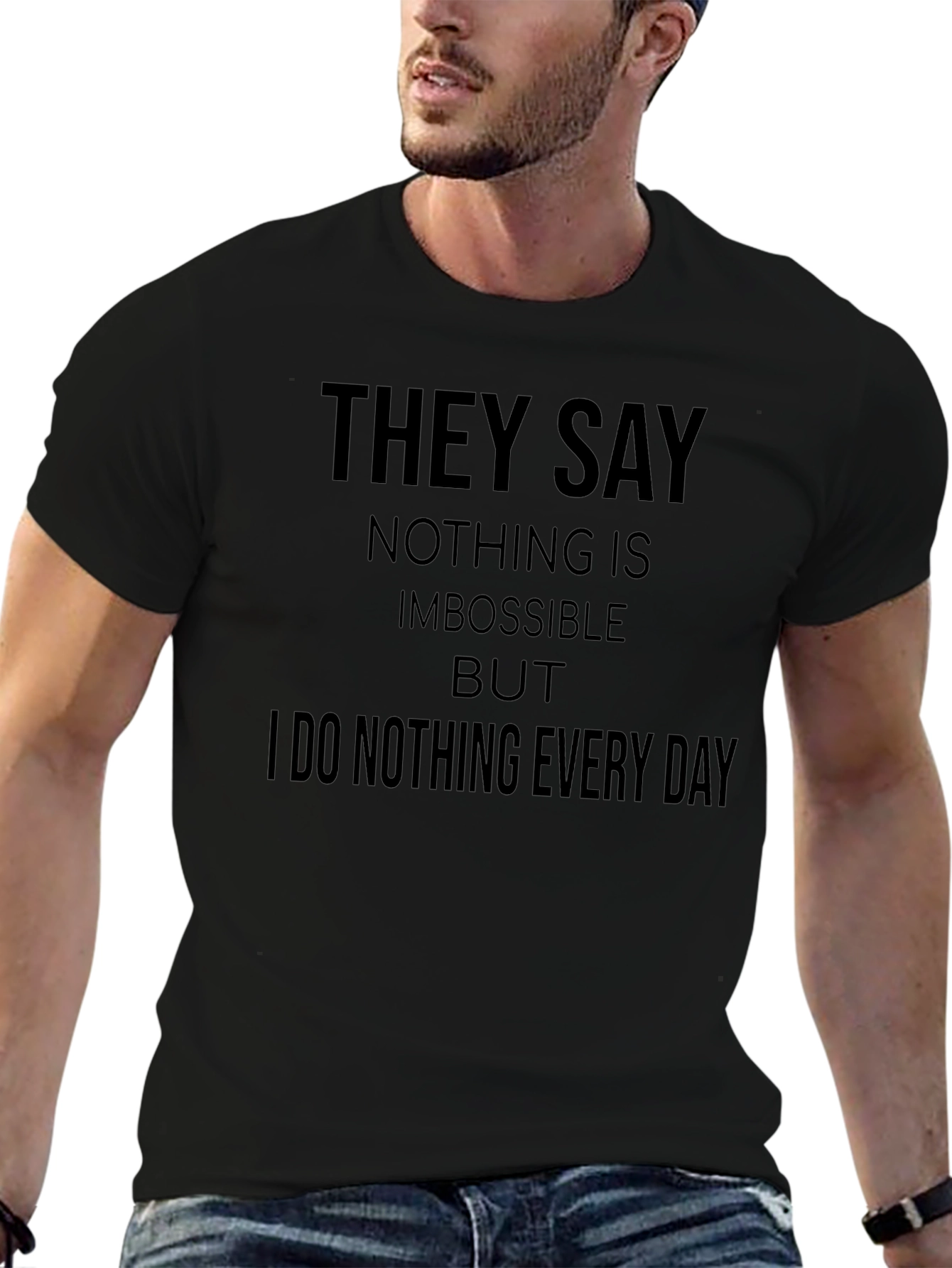 Funny Graphic Tee: I Do Nothing Every Day