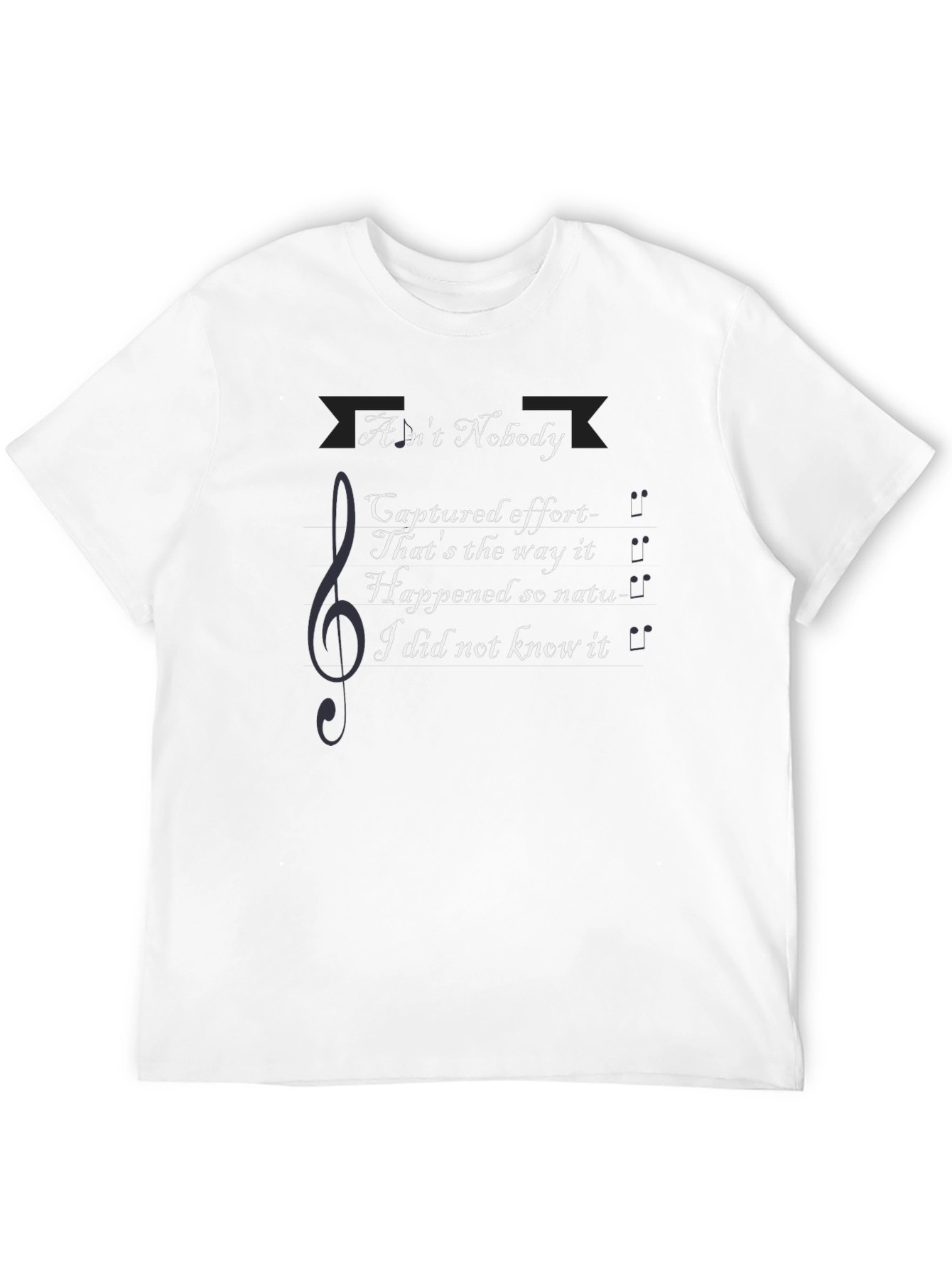 Aint Nobody Lyric T-Shirt - Music Inspired Graphic Tee