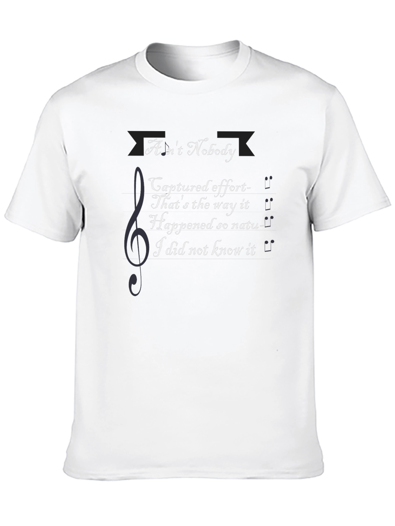 Aint Nobody Lyric T-Shirt - Music Inspired Graphic Tee