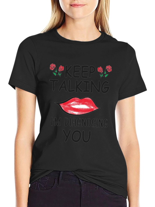Keep Talking Diagnosing Funny Graphic Tee