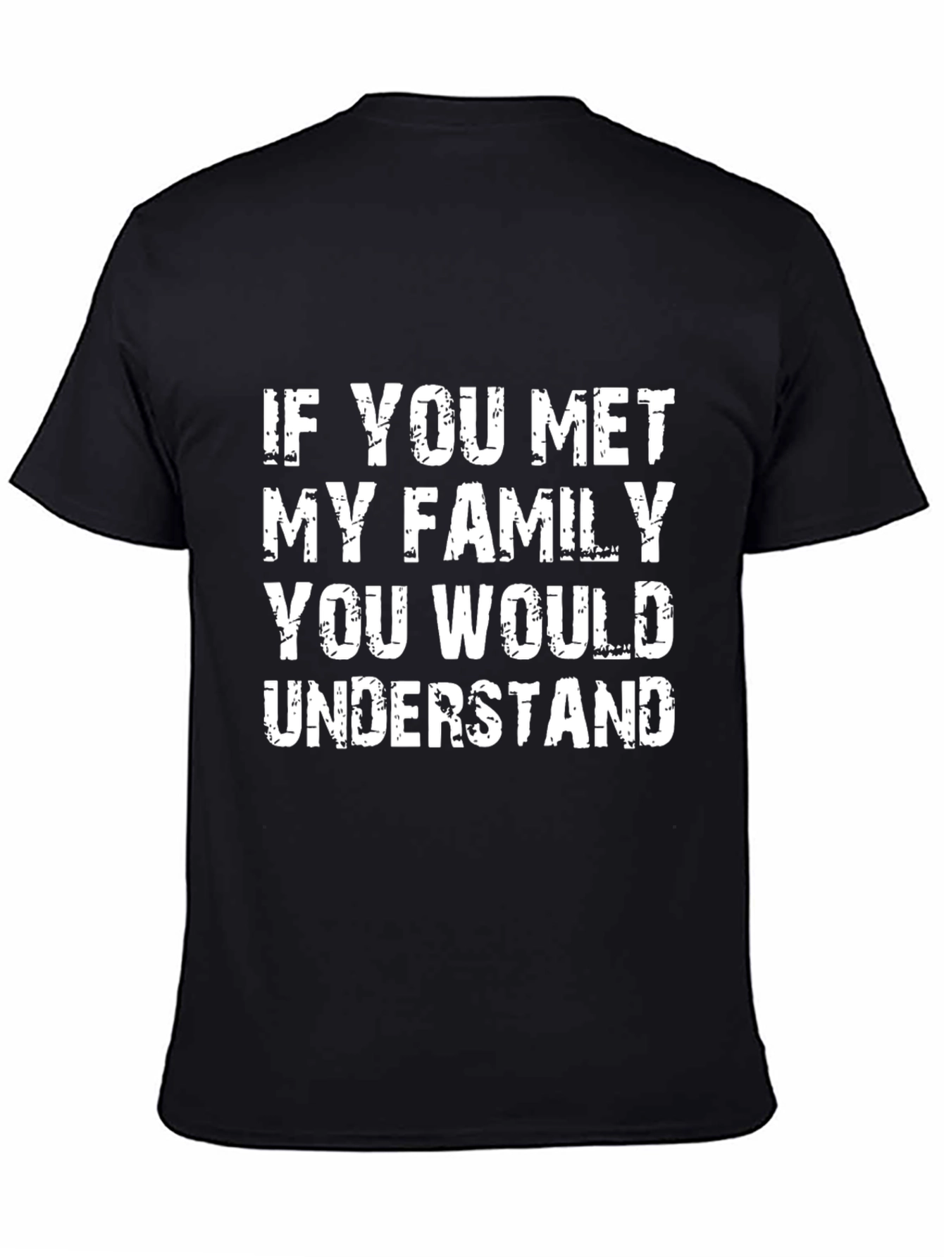 Humorous If You Met My Family Black T-Shirt