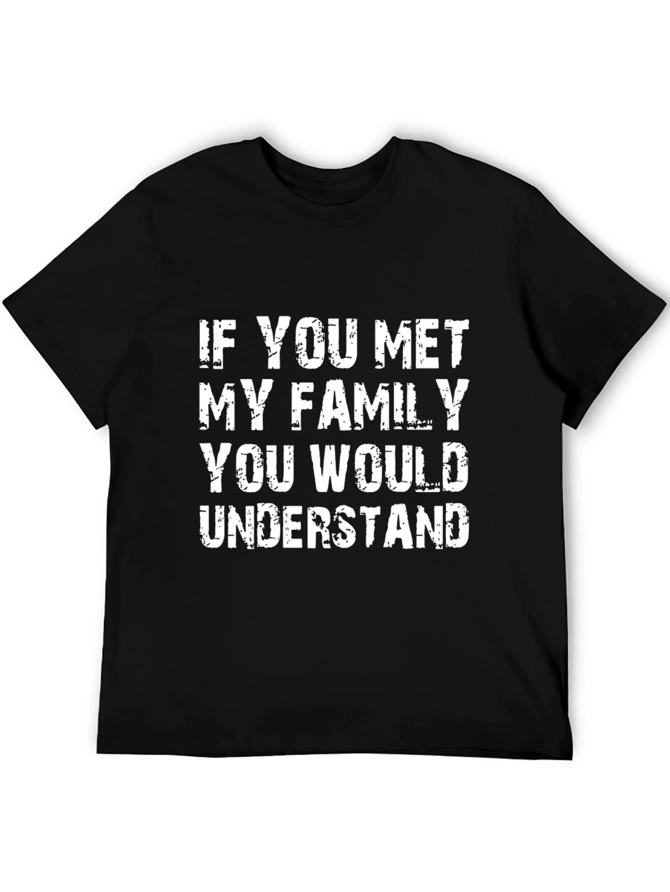 Humorous If You Met My Family Black T-Shirt