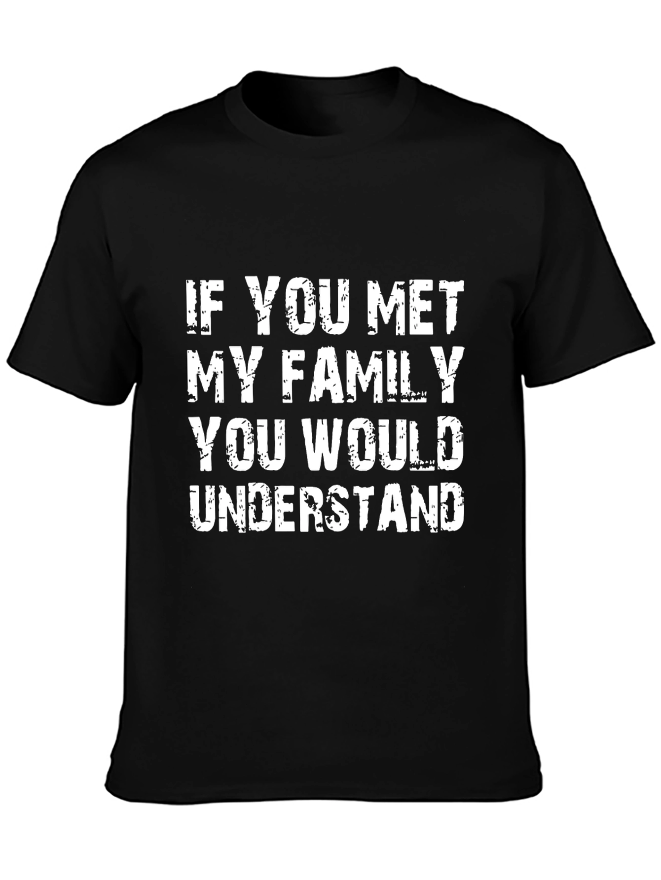 Humorous If You Met My Family Black T-Shirt