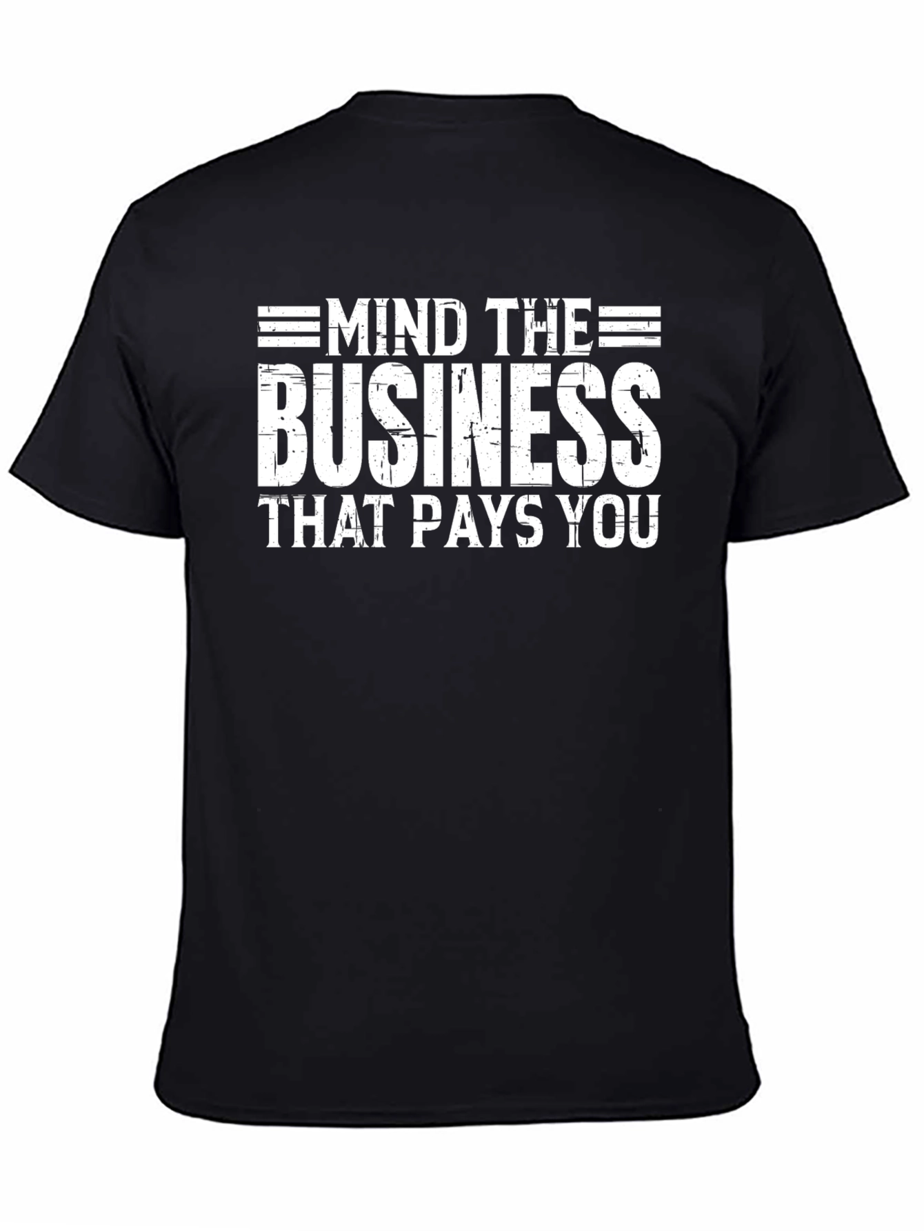 Mind the Business That Pays You Black T-Shirt