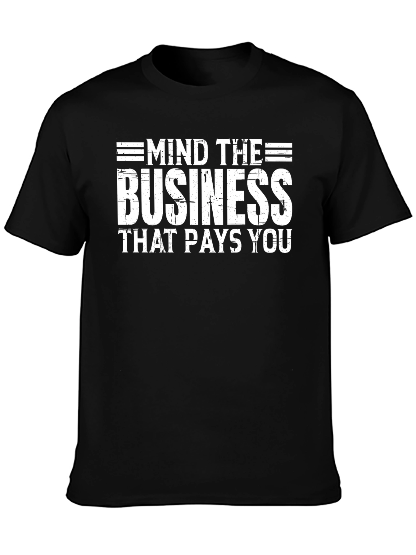 Mind the Business That Pays You Black T-Shirt
