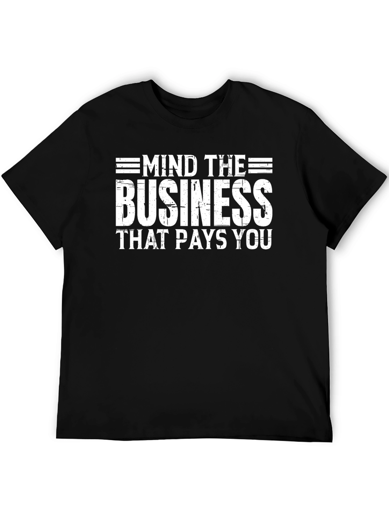 Mind the Business That Pays You Black T-Shirt