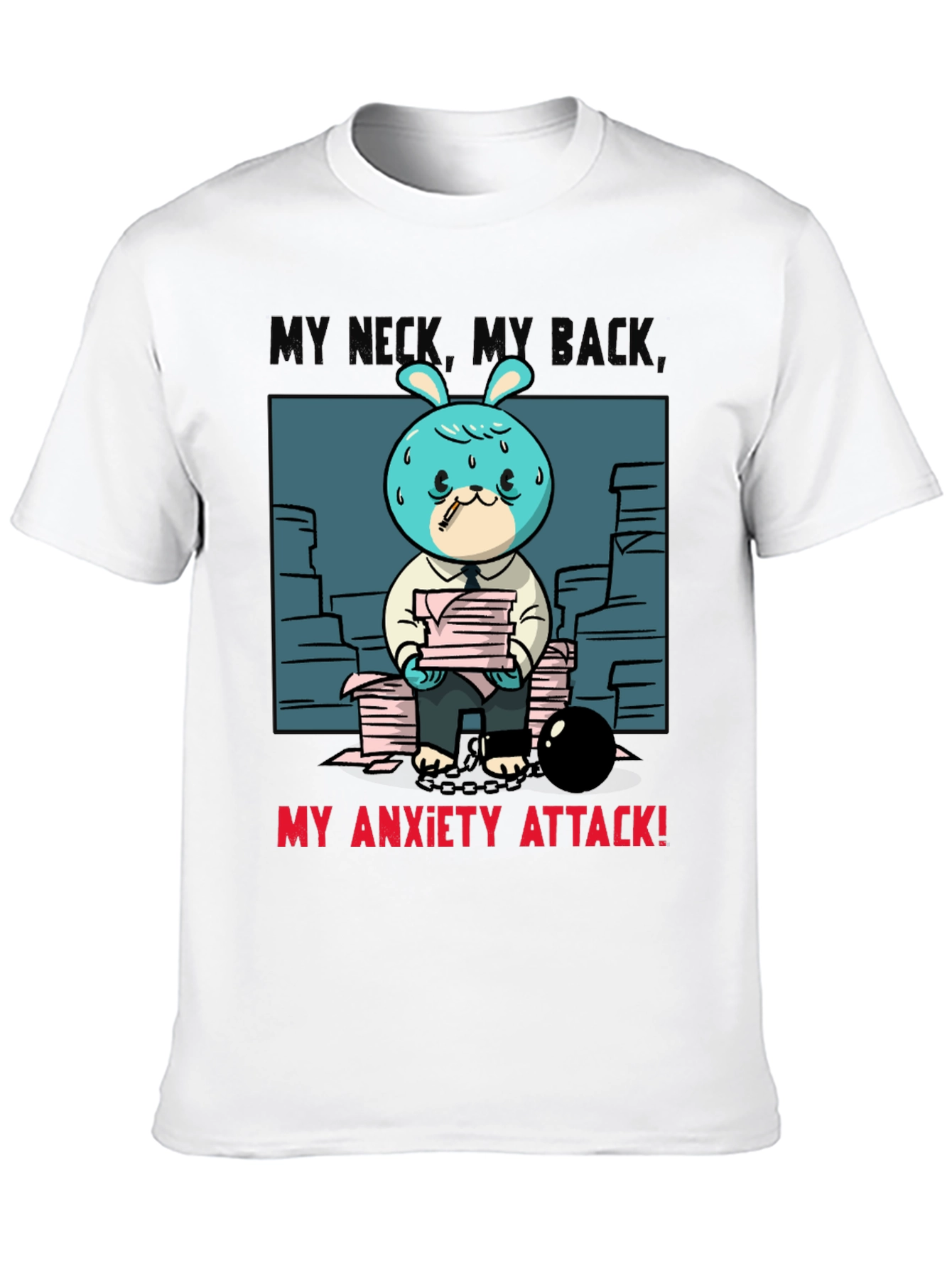 My Neck My Back My Anxiety Attack T-Shirt