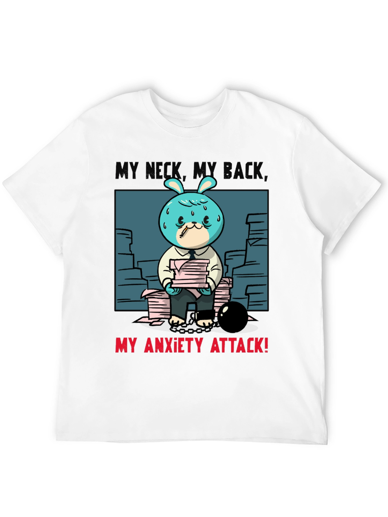 My Neck My Back My Anxiety Attack T-Shirt
