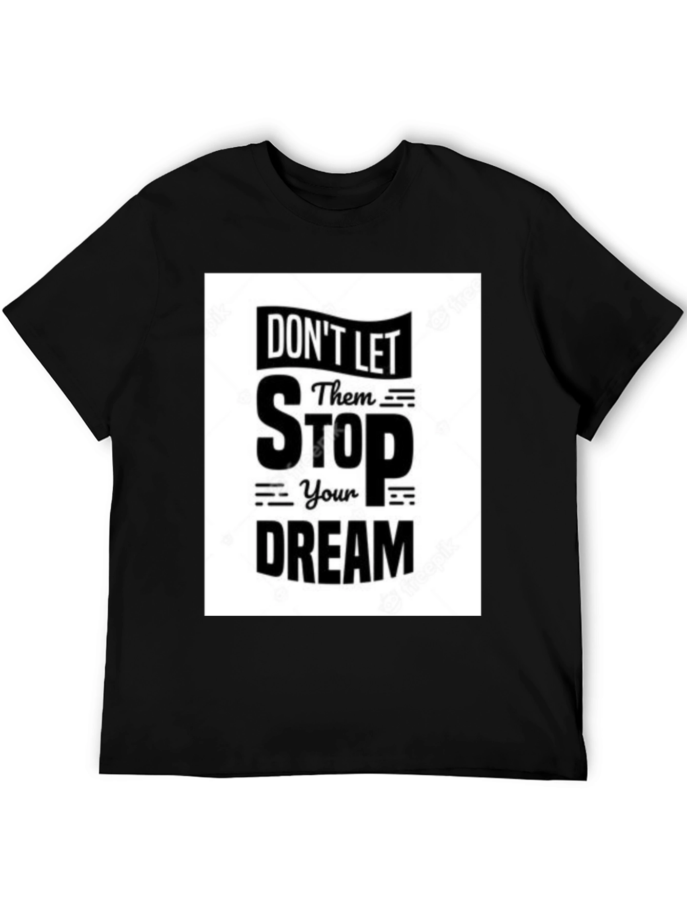 Dont Let Them Stop Your Dream T-Shirt