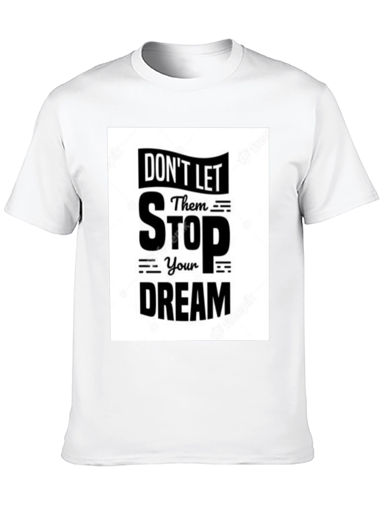Dont Let Them Stop Your Dream T-Shirt