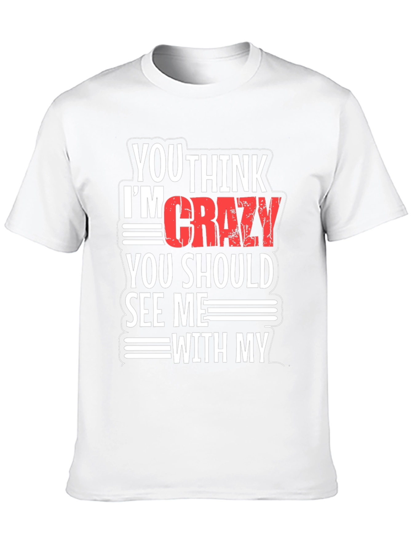 Funny Crazy Graphic T-Shirt