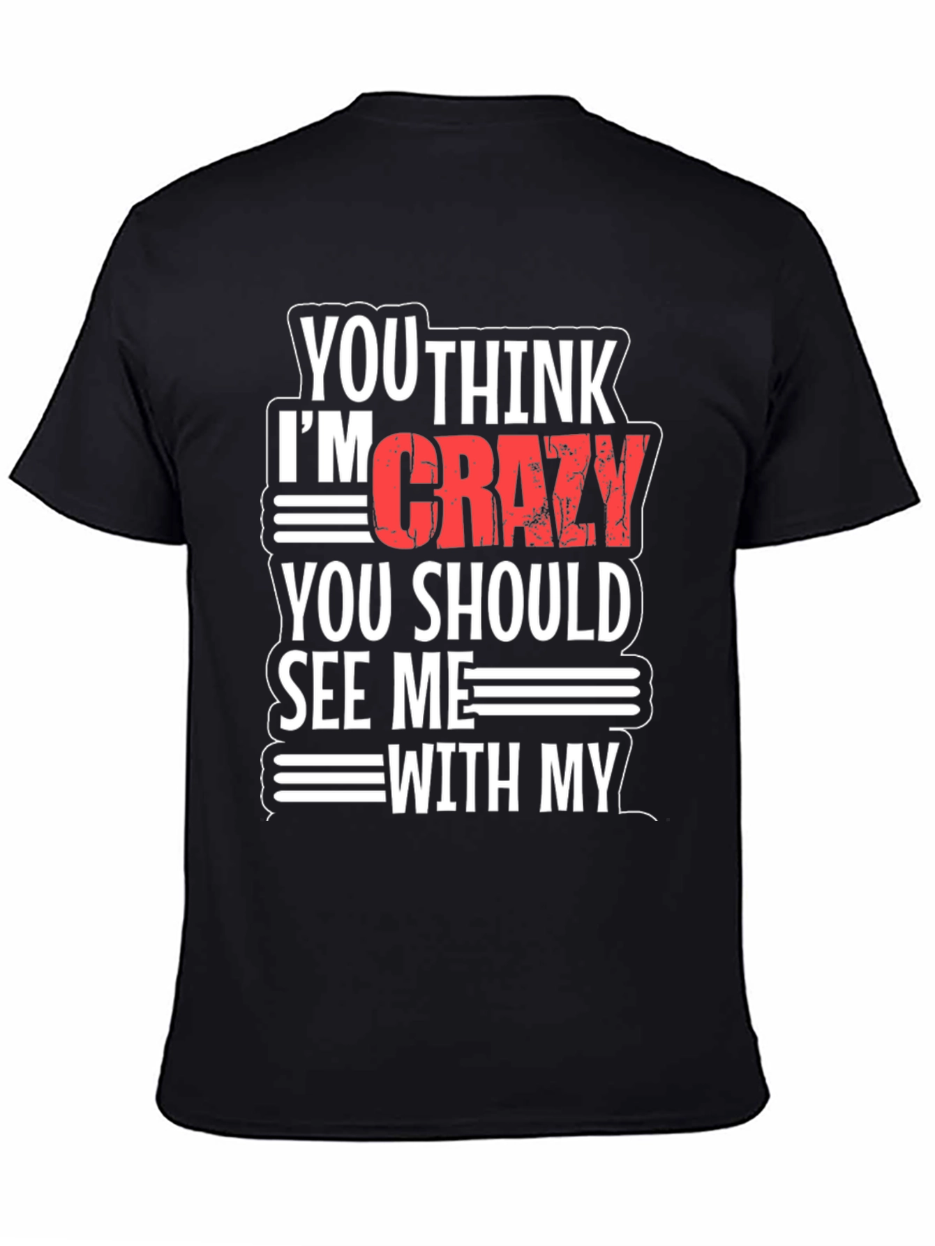 Funny Crazy Graphic T-Shirt