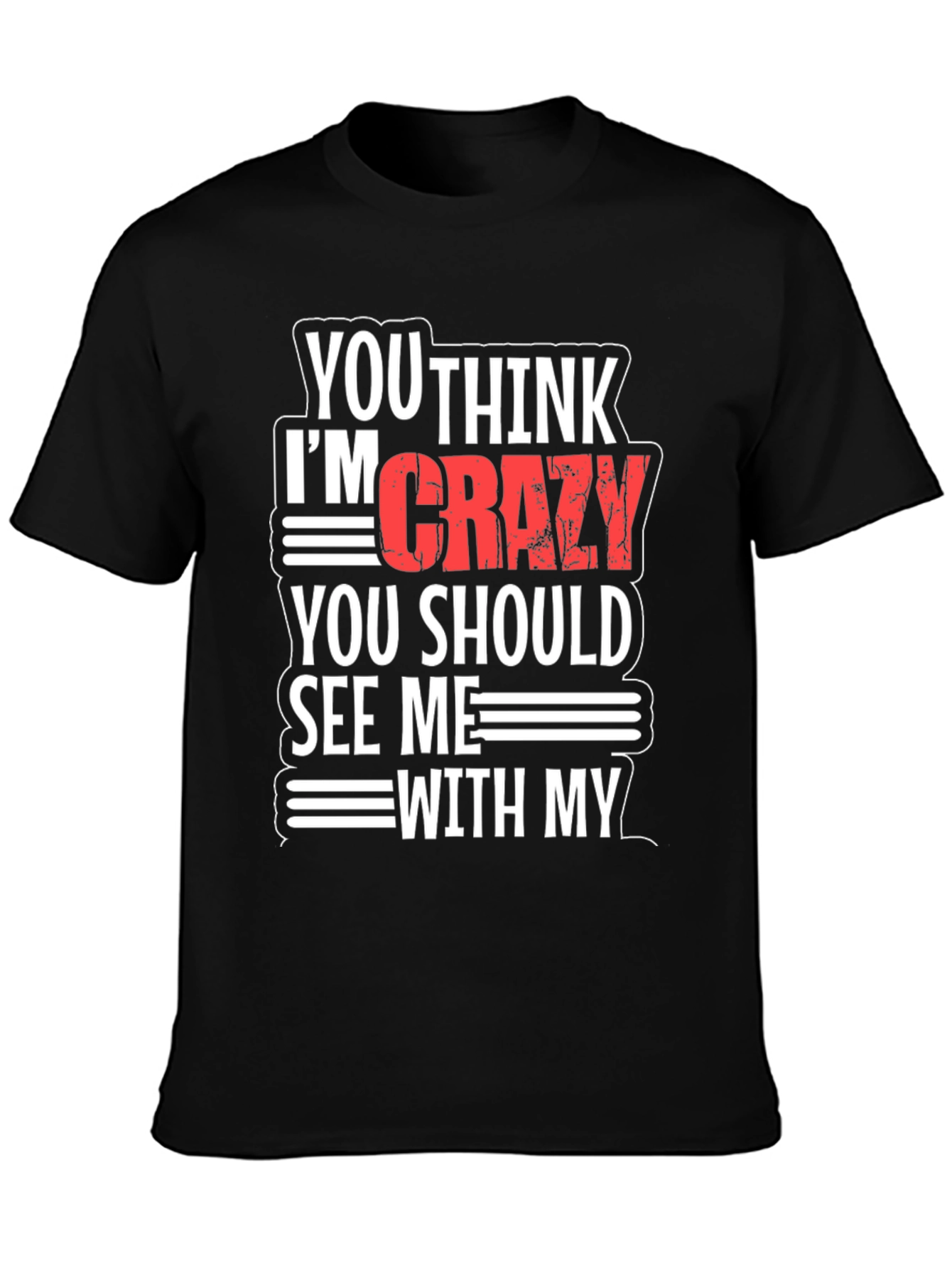 Funny Crazy Graphic T-Shirt