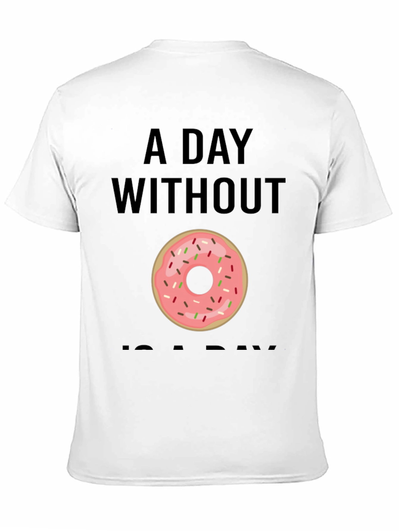 Donut Graphic T-Shirt - A Day Without Donuts