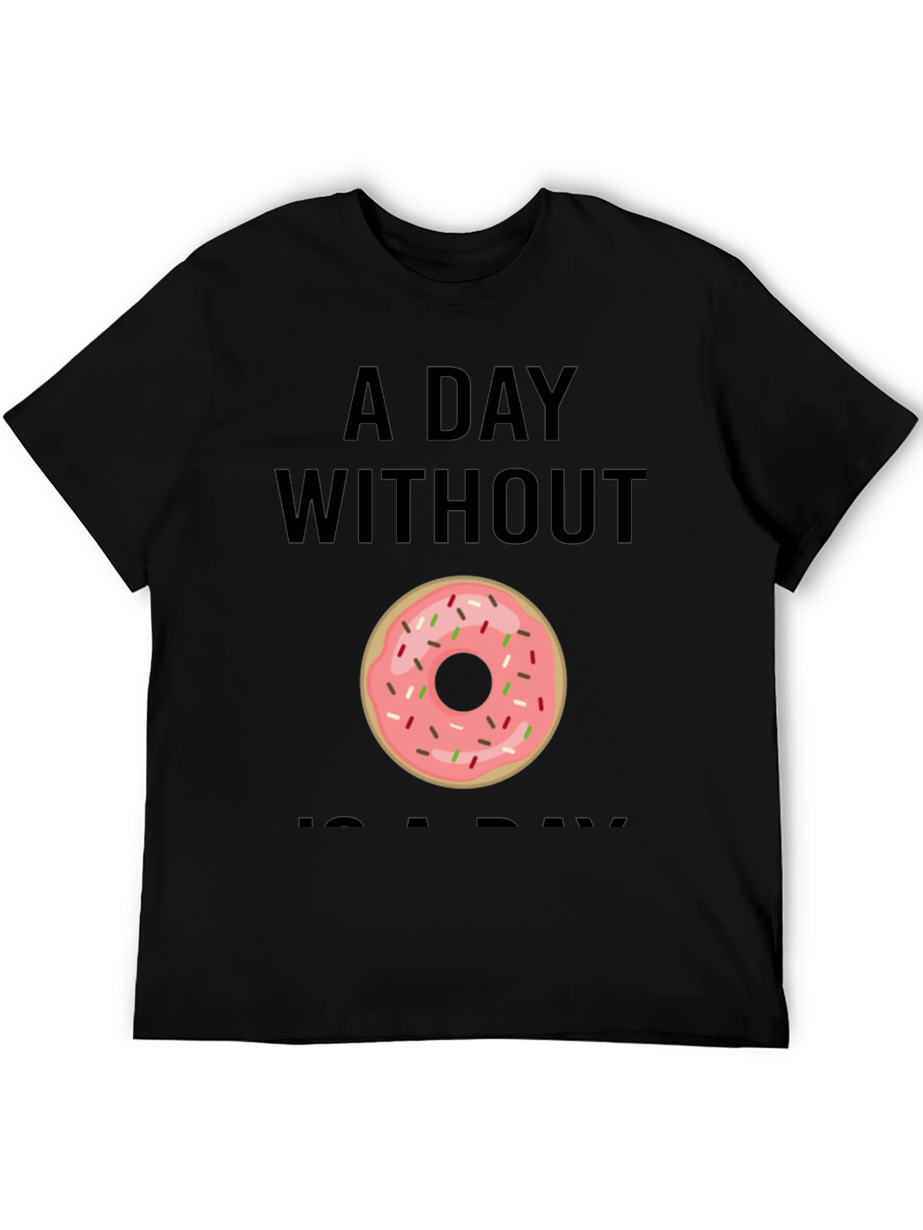 Donut Graphic T-Shirt - A Day Without Donuts