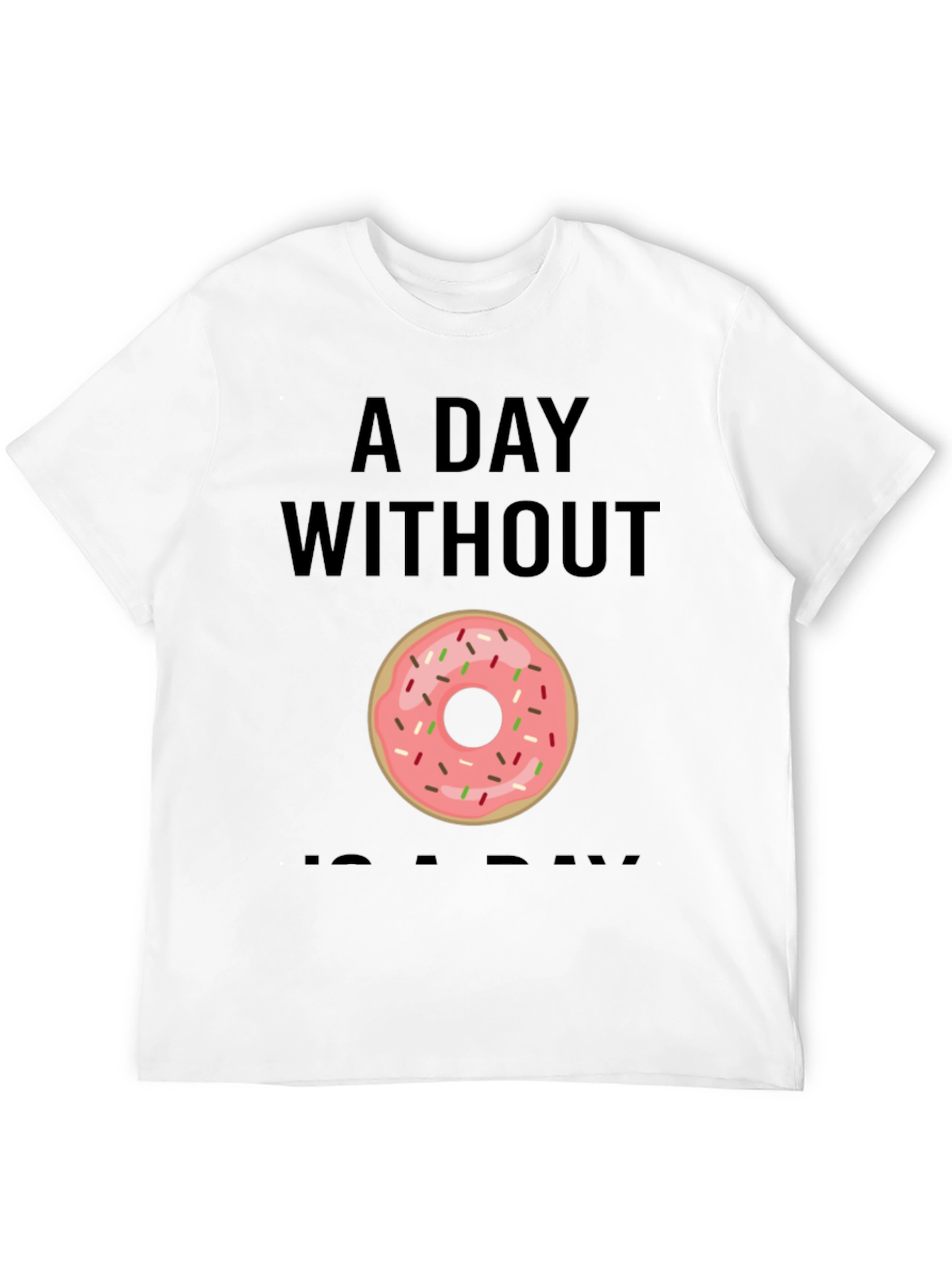 Donut Graphic T-Shirt - A Day Without Donuts