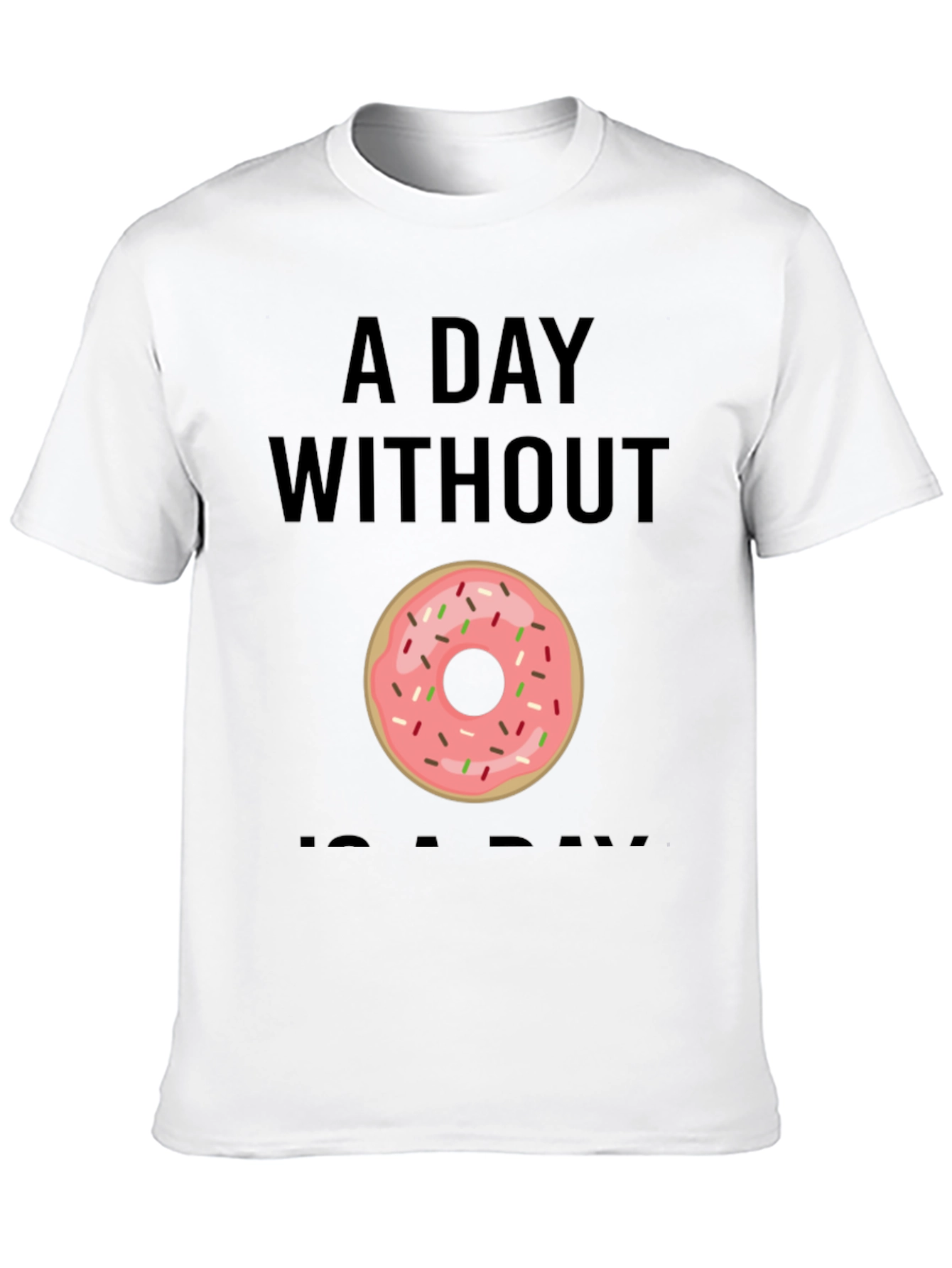 Donut Graphic T-Shirt - A Day Without Donuts