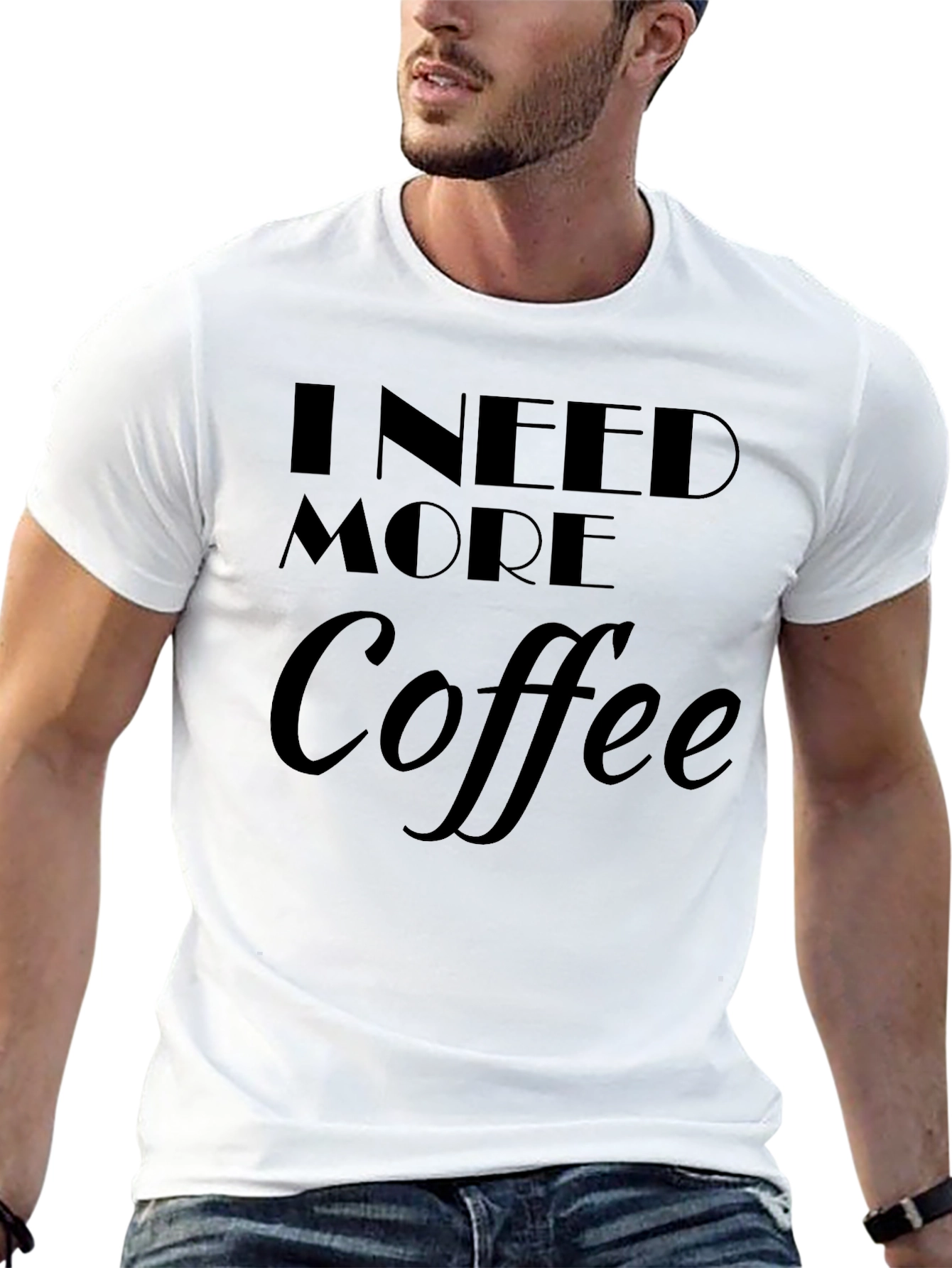 I Need More Coffee T-Shirt