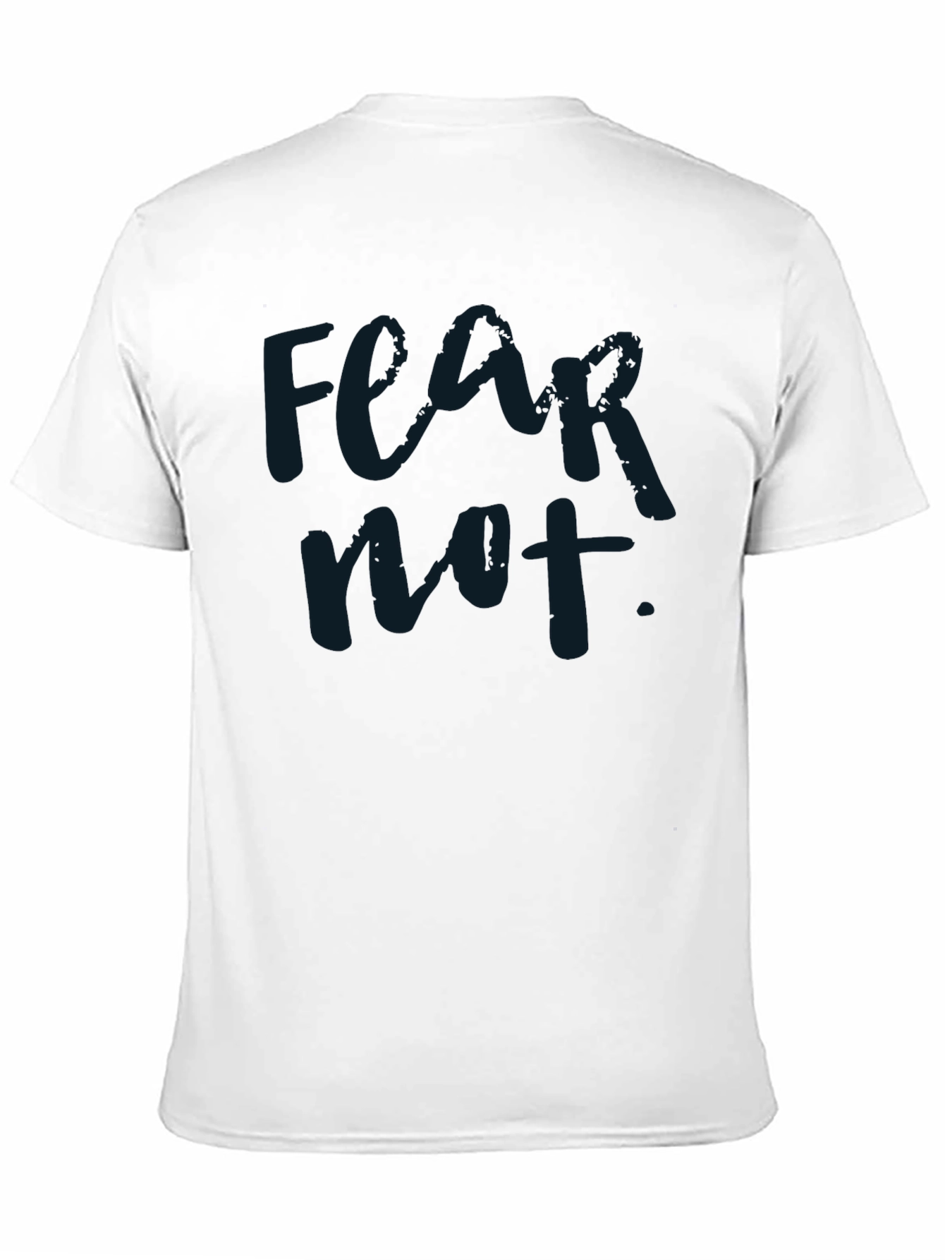 Fear Not Graphic T-Shirt