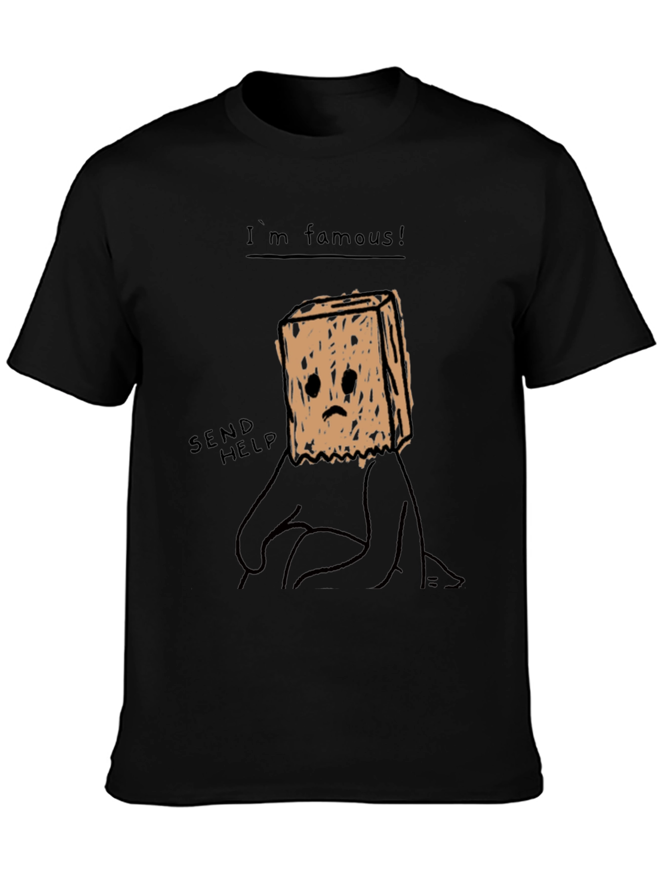 Im Famous! Graphic T-Shirt - Send Help