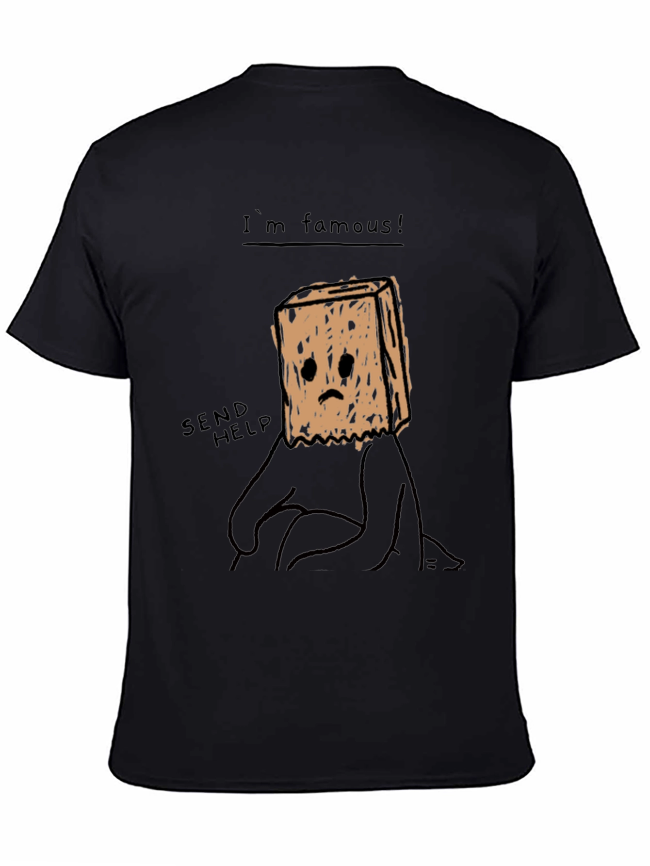 Im Famous! Graphic T-Shirt - Send Help
