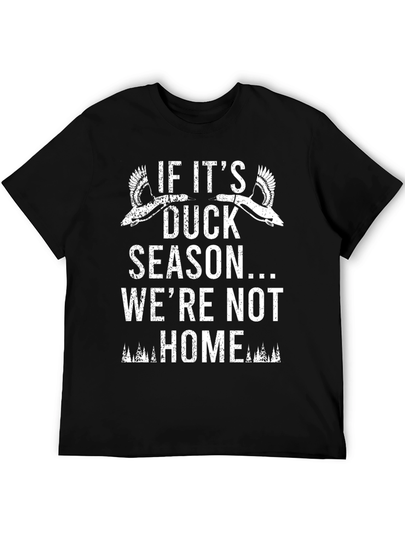 Duck Season T-Shirt - Were Not Home