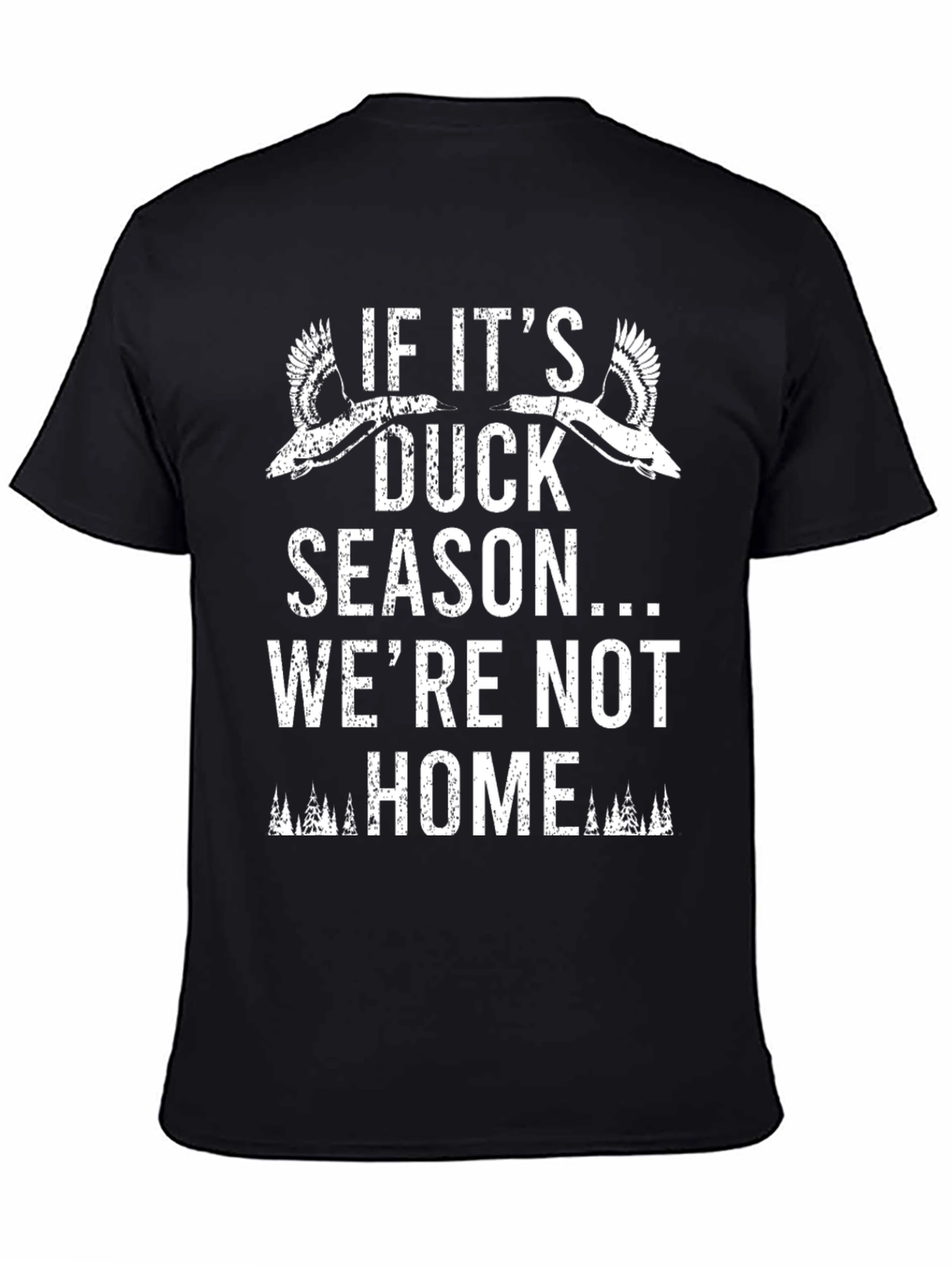 Duck Season T-Shirt - Were Not Home