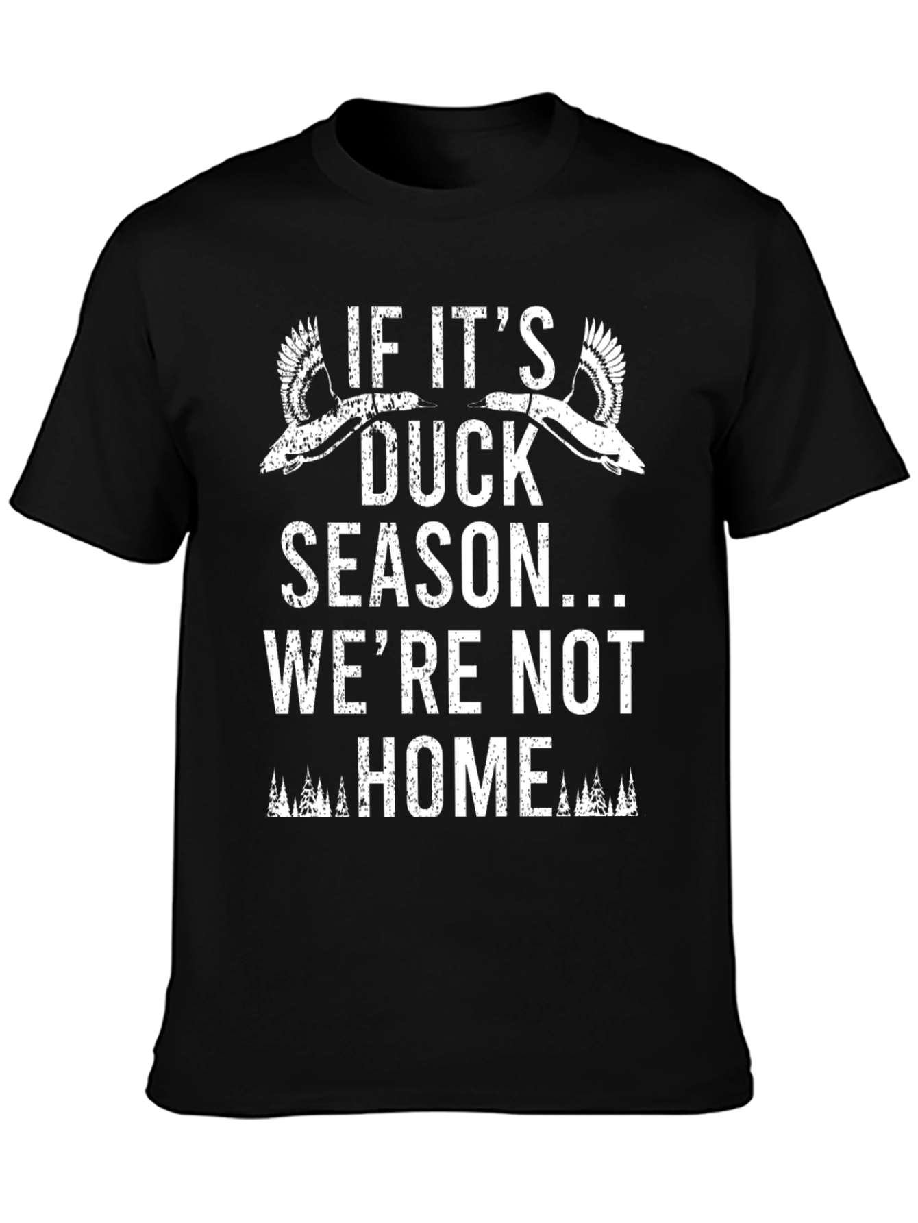 Duck Season T-Shirt - Were Not Home