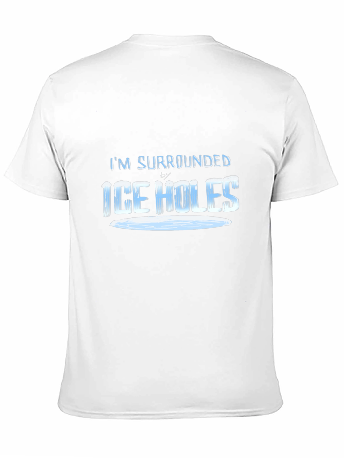 Im Surrounded by Ice Holes T-Shirt