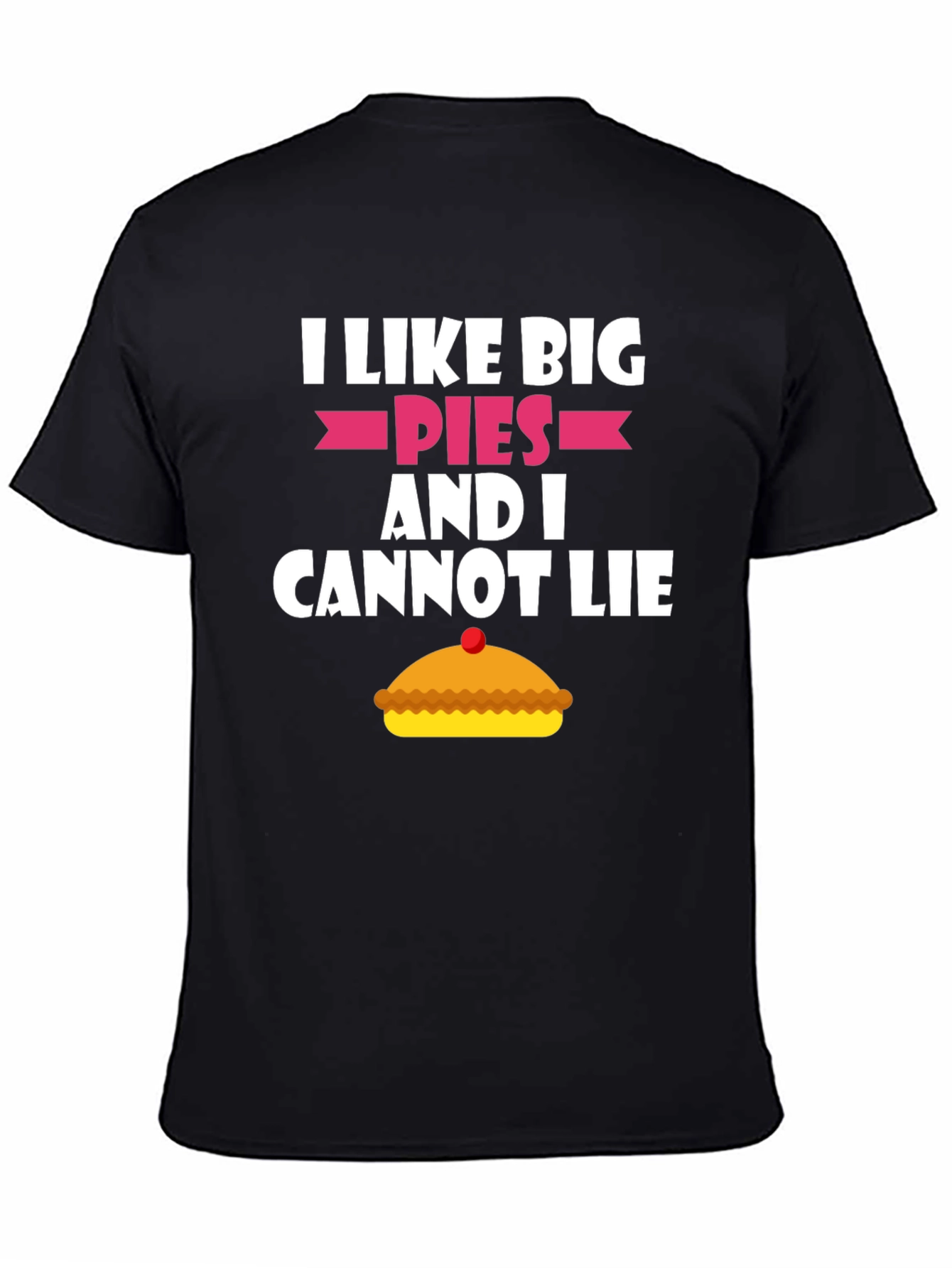 I Like Big Pies Funny Graphic T-Shirt