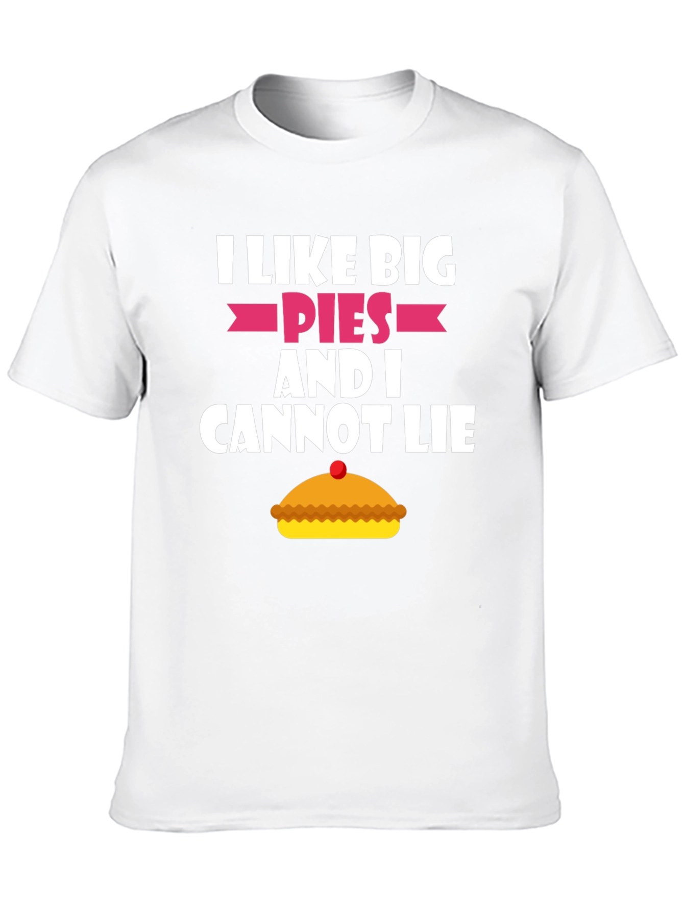 I Like Big Pies Funny Graphic T-Shirt